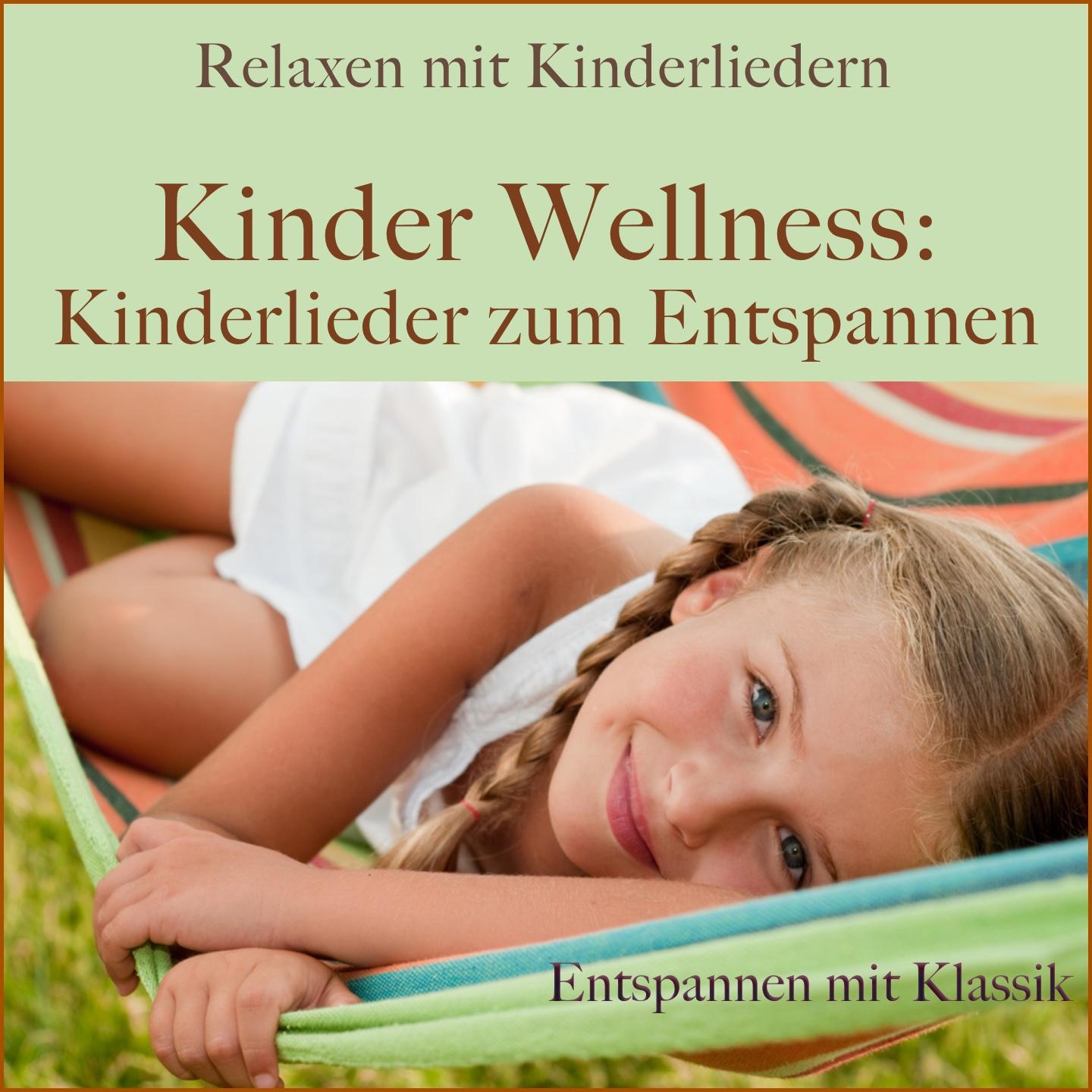 Kinder-Wellness: Kinderlieder zum Entspannen (Relaxen mit Kinderliedern)