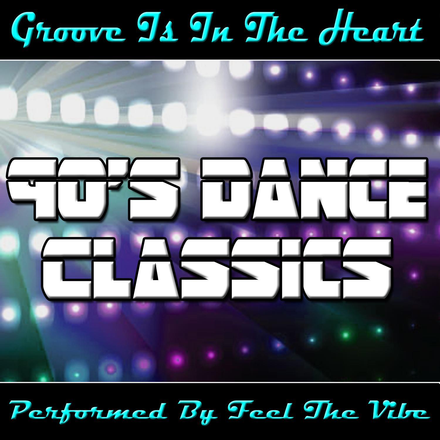 Groove Is in the Heart: 90's Dance Classics