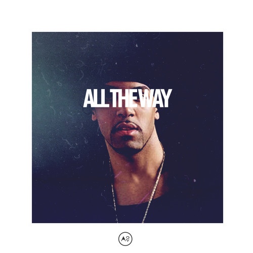 All The Way (aywy. & Sh?m Edit)