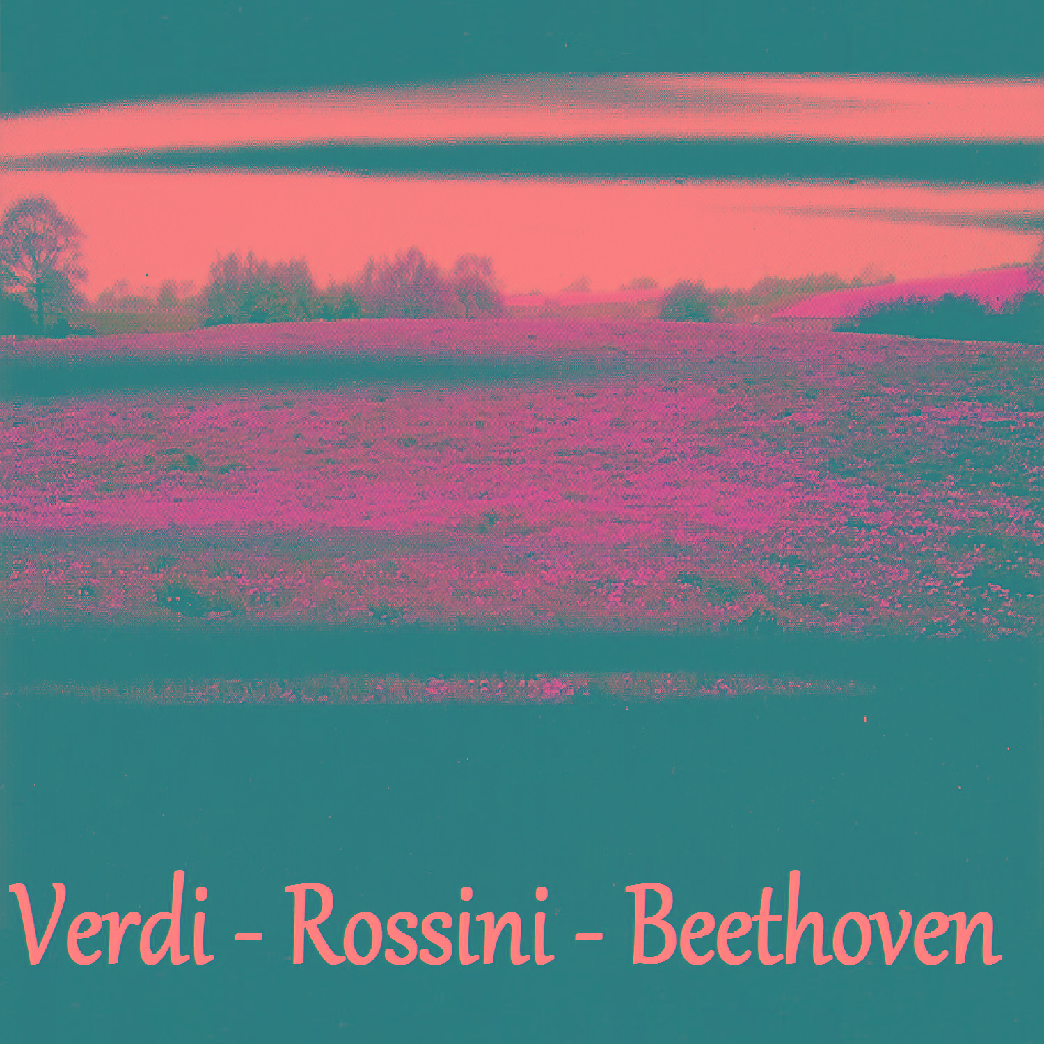 Verdi - Rossini - Beethoven