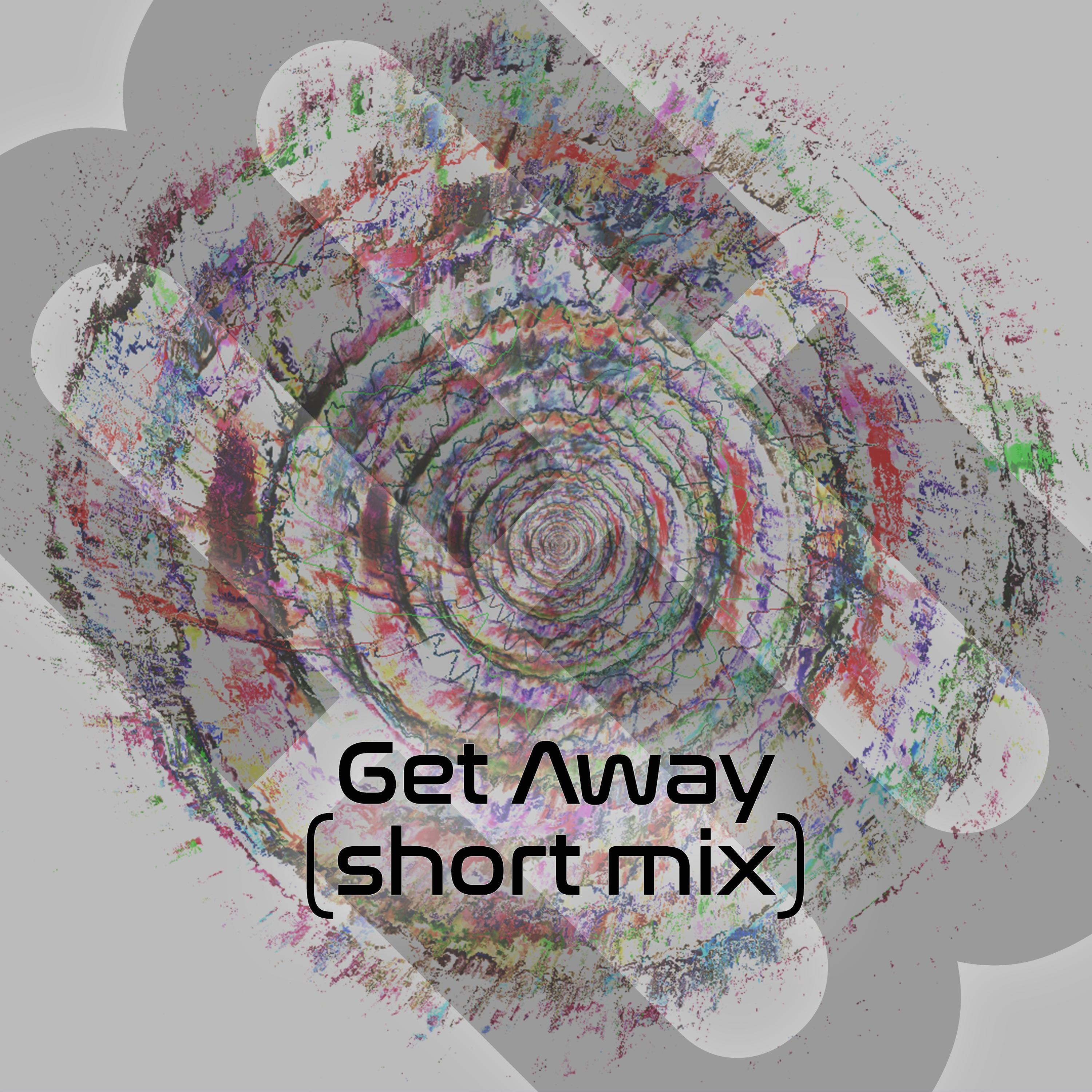 Get Away (Short Mix)