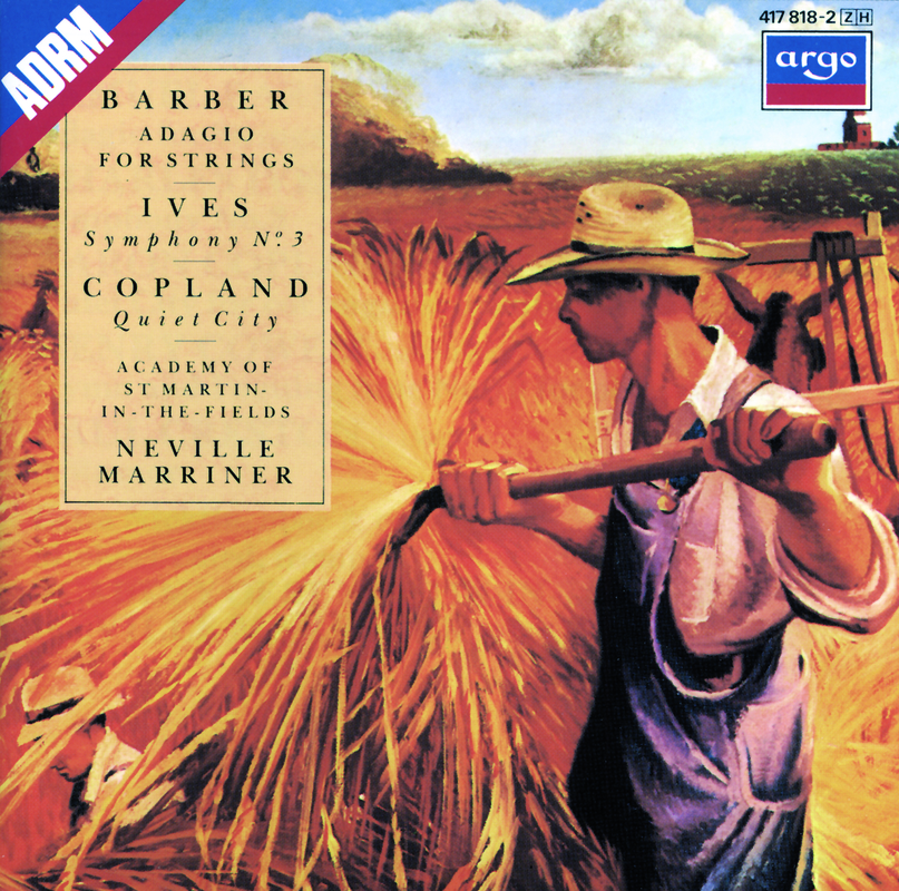 Barber: Adagio For Strings - Copland: Quiet City - Ives: Symphony No.3, etc.