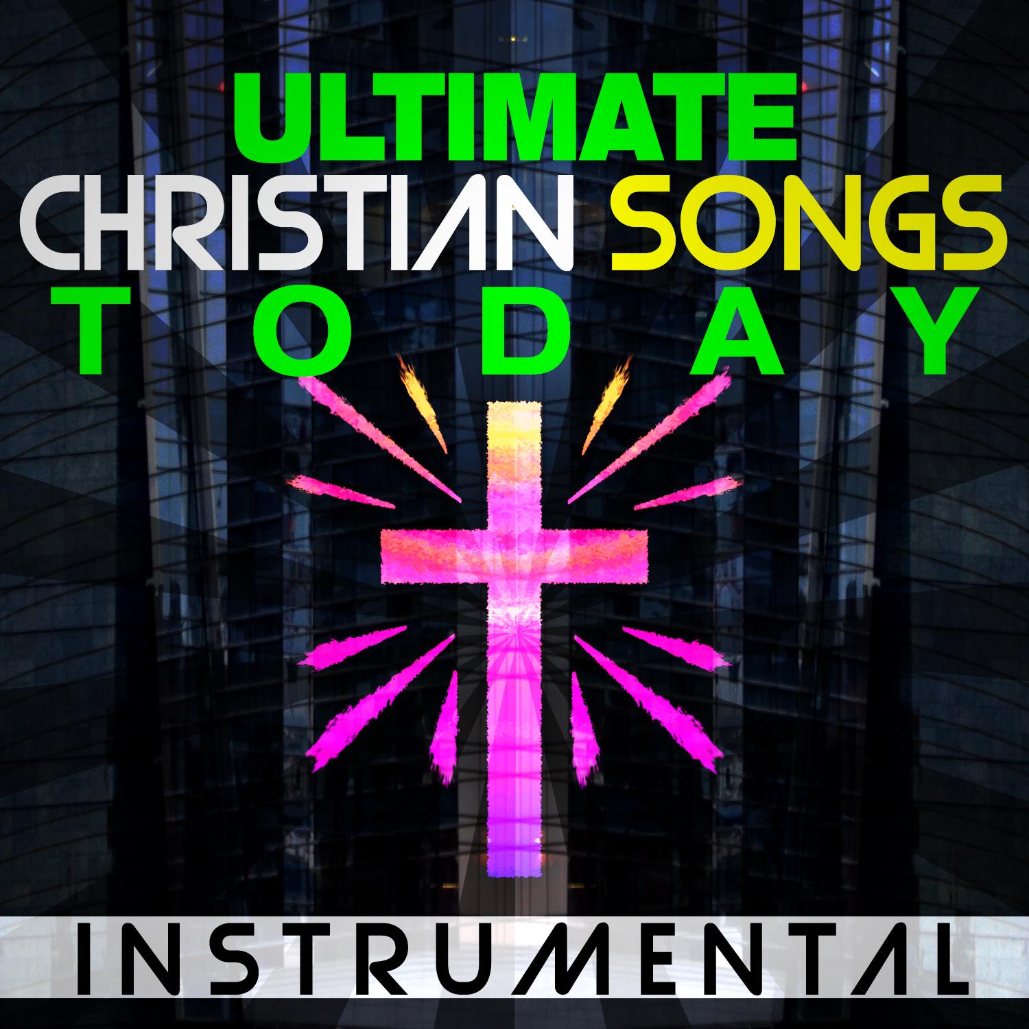 Ultimate Christian Songs Instrumental Today