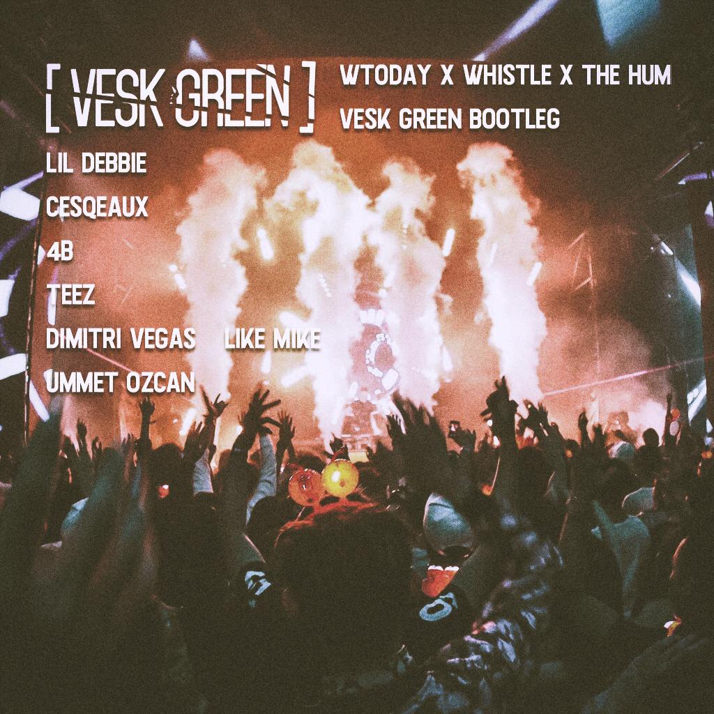 Today x Whistle x The Hum (VESK GREEN Bootleg)