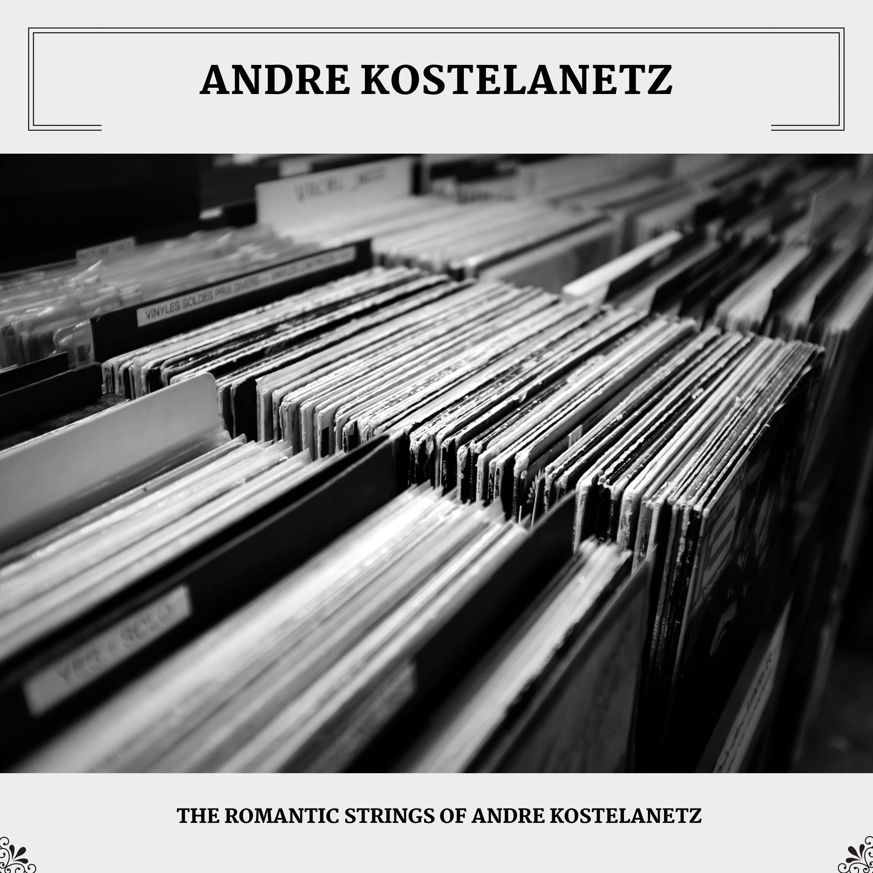 The Romantic Strings Of Andre Kostelanetz