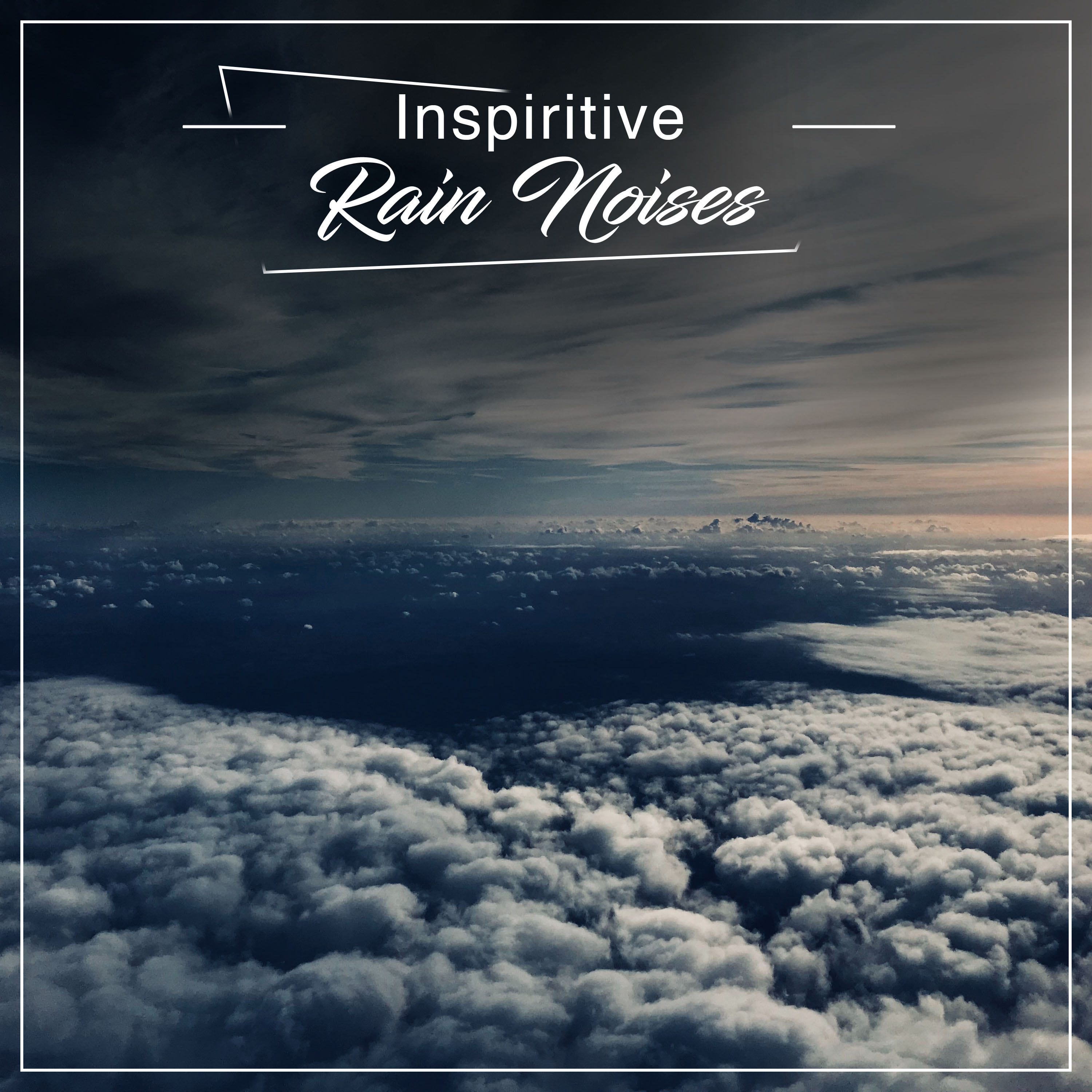 #19 Inspiritive Rain Noises for Relaxing & Sleep