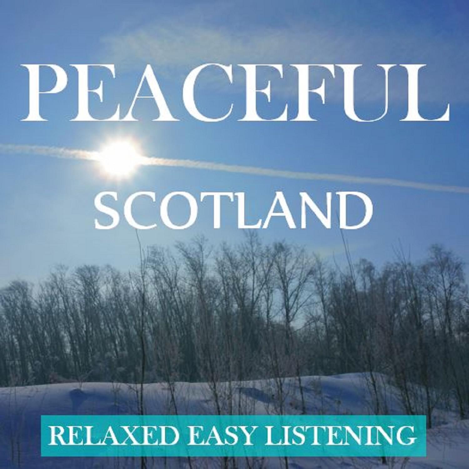 Peaceful Scotland: Relaxed, Easy Listening