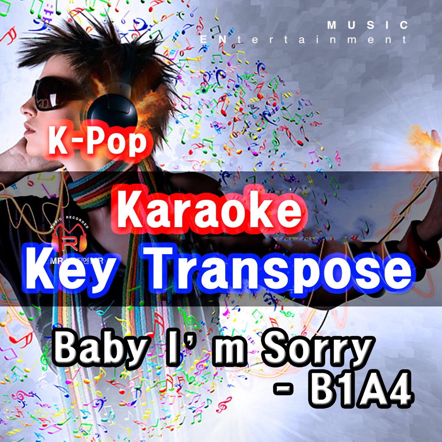 K-Pop Karaoke Key Transpose - Baby I'm Sorry