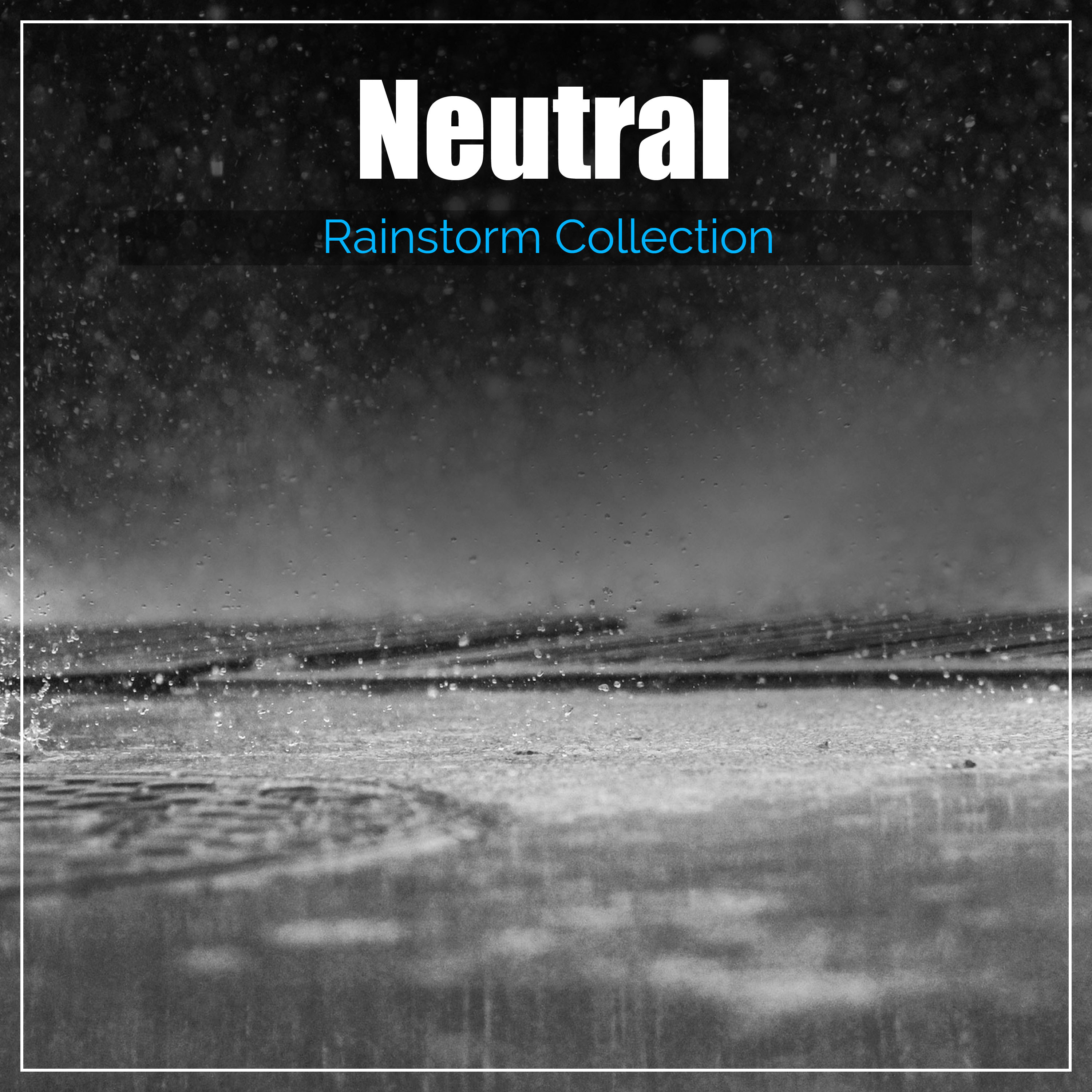 #21 Neutral Rainstorm Collection from Nature