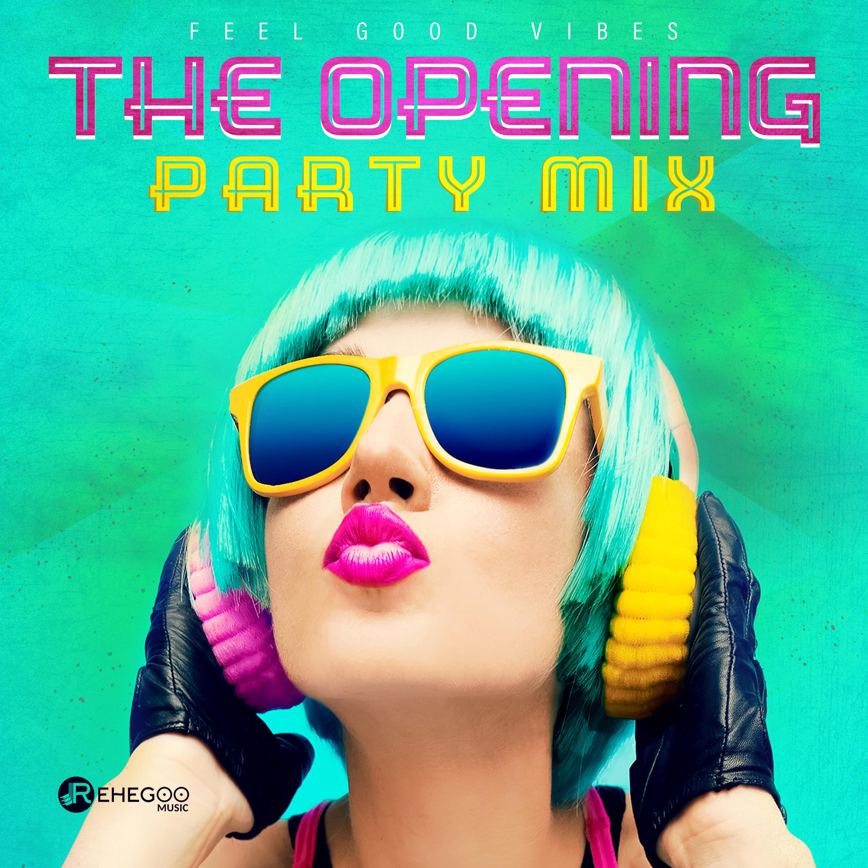 The Opening Party Mix (Feel Good Vibes)
