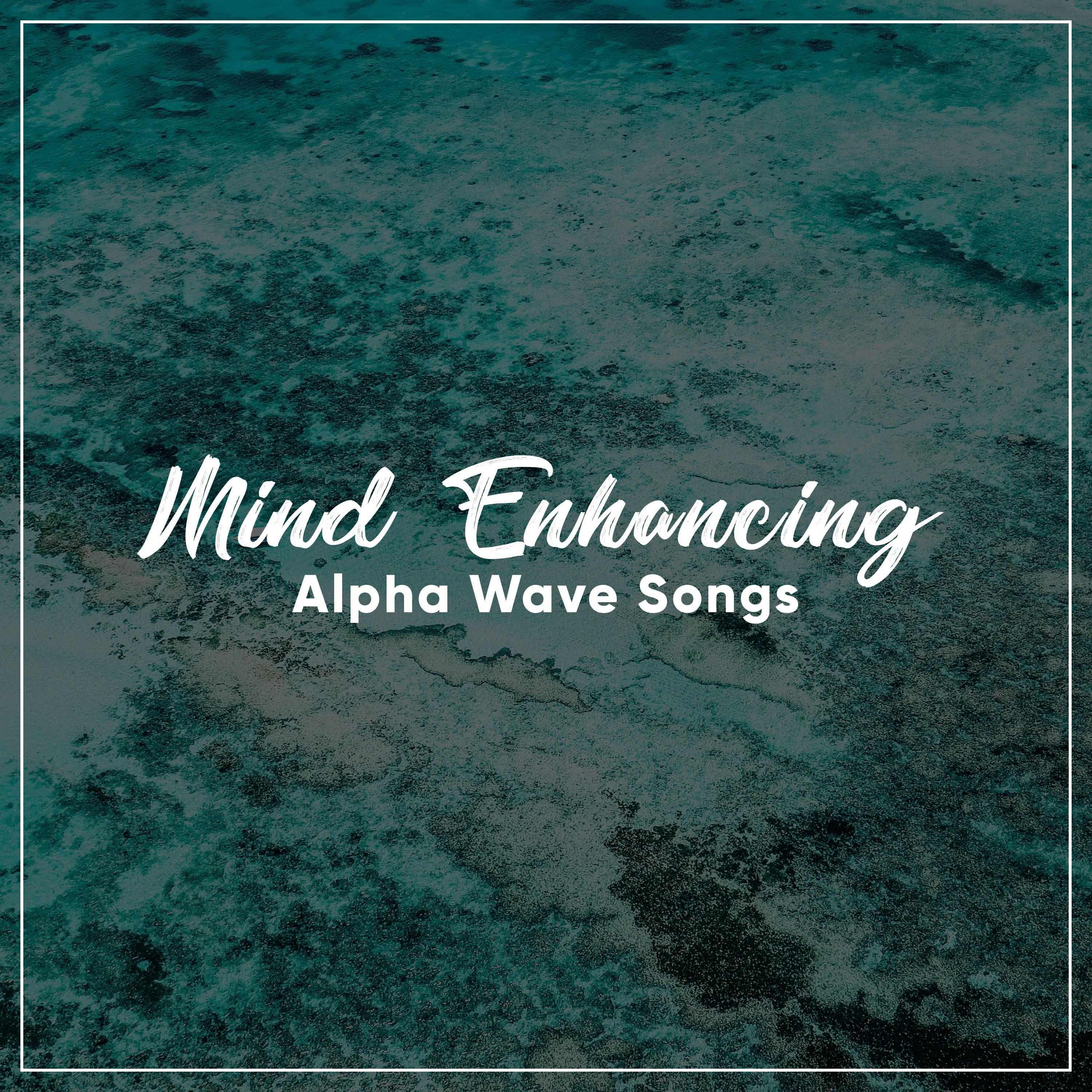 #2018 Mind Enhancing Alpha Wave Songs