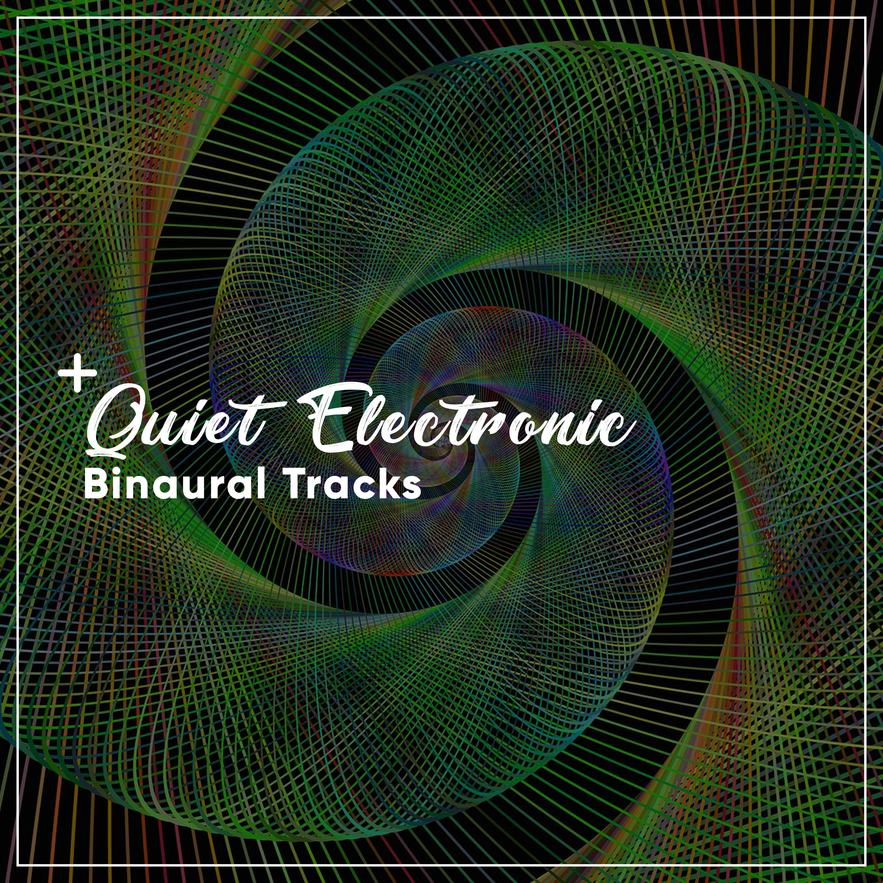 #2018 Quiet Electronic Binaural Tracks