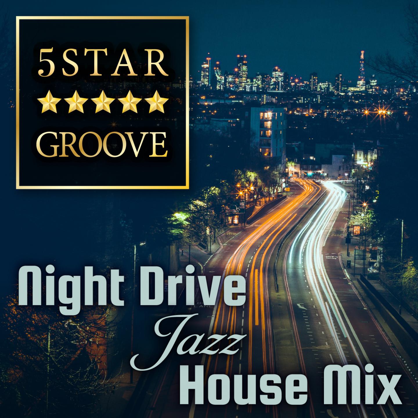 Five Star Groove  Night Drive Jazz House Mix