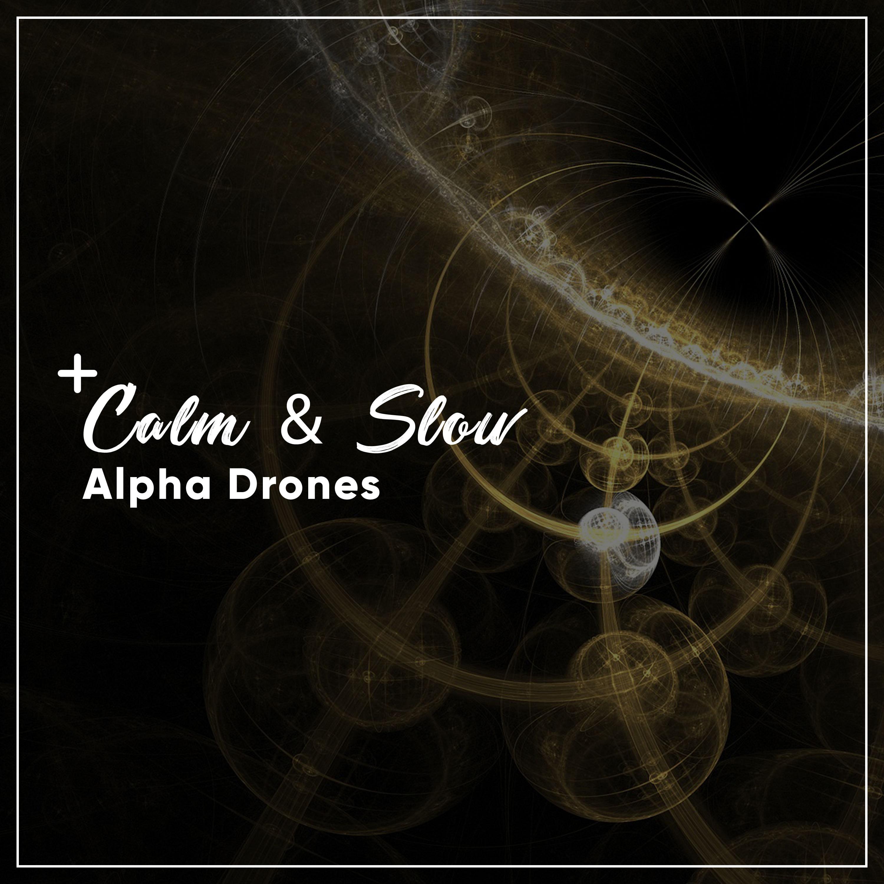 #9 Calm & Slow Alpha Drones