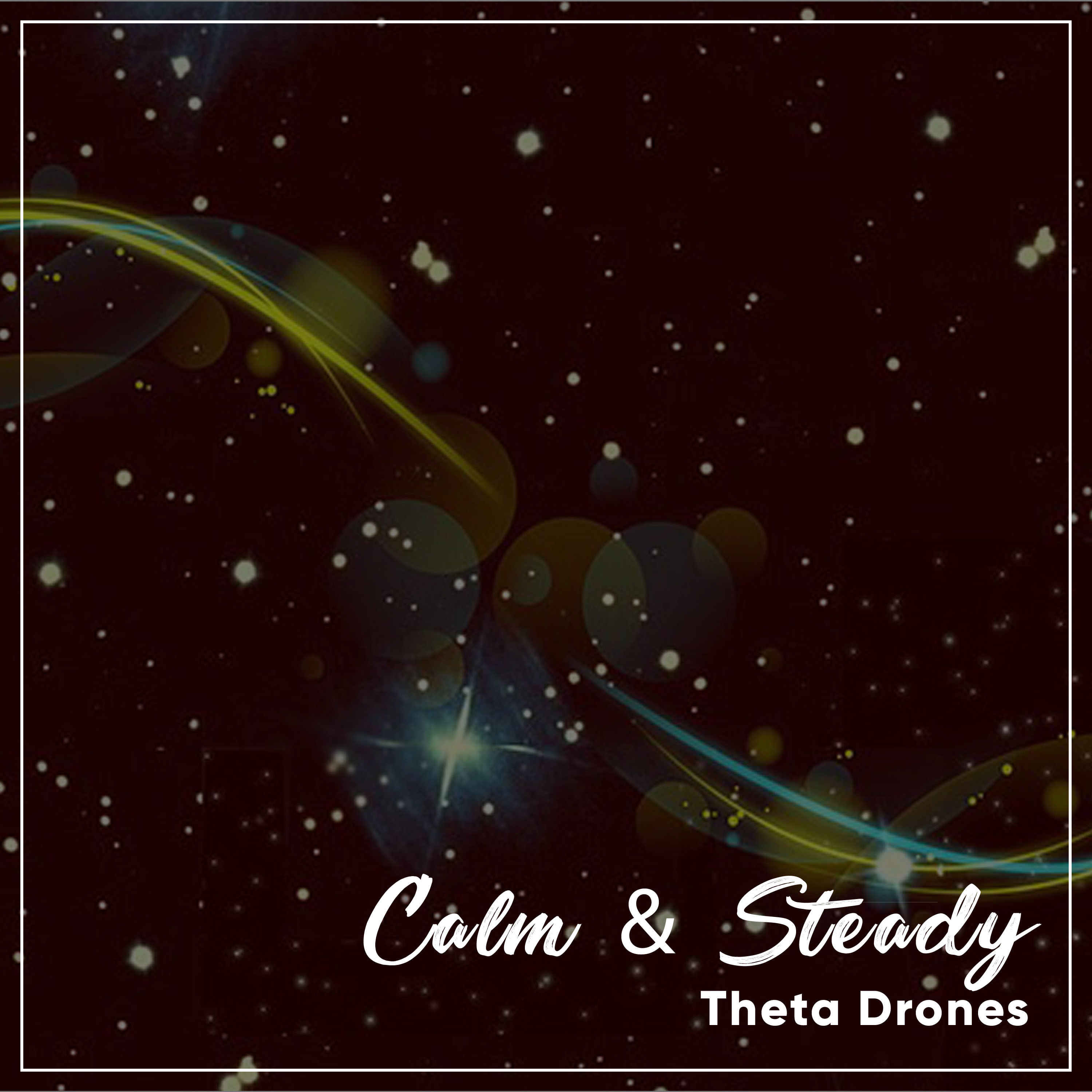 #19 Calm & Steady Theta Drones