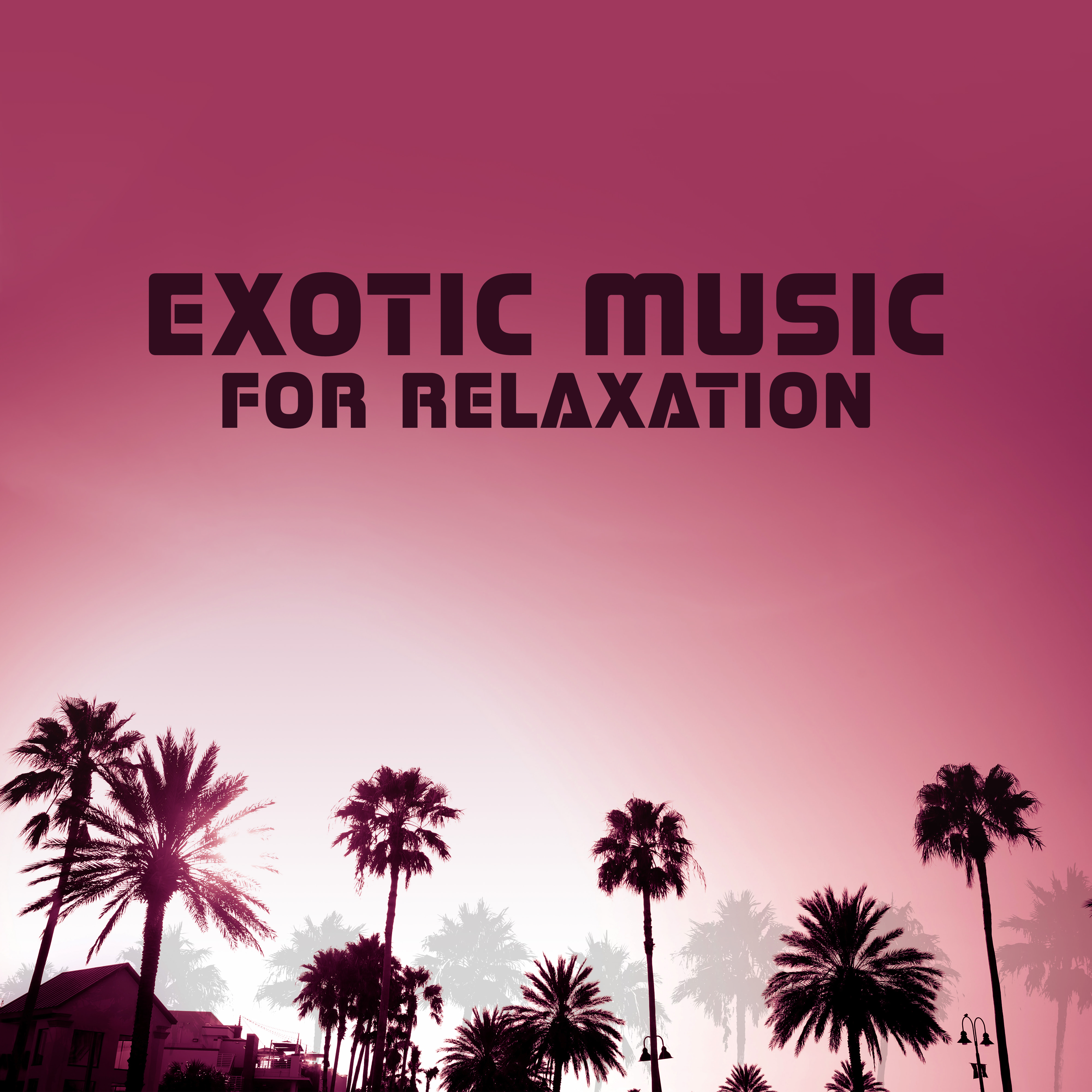 Exotic Music for Relaxation