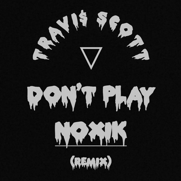 Don't Play (NOXIK REMIX)