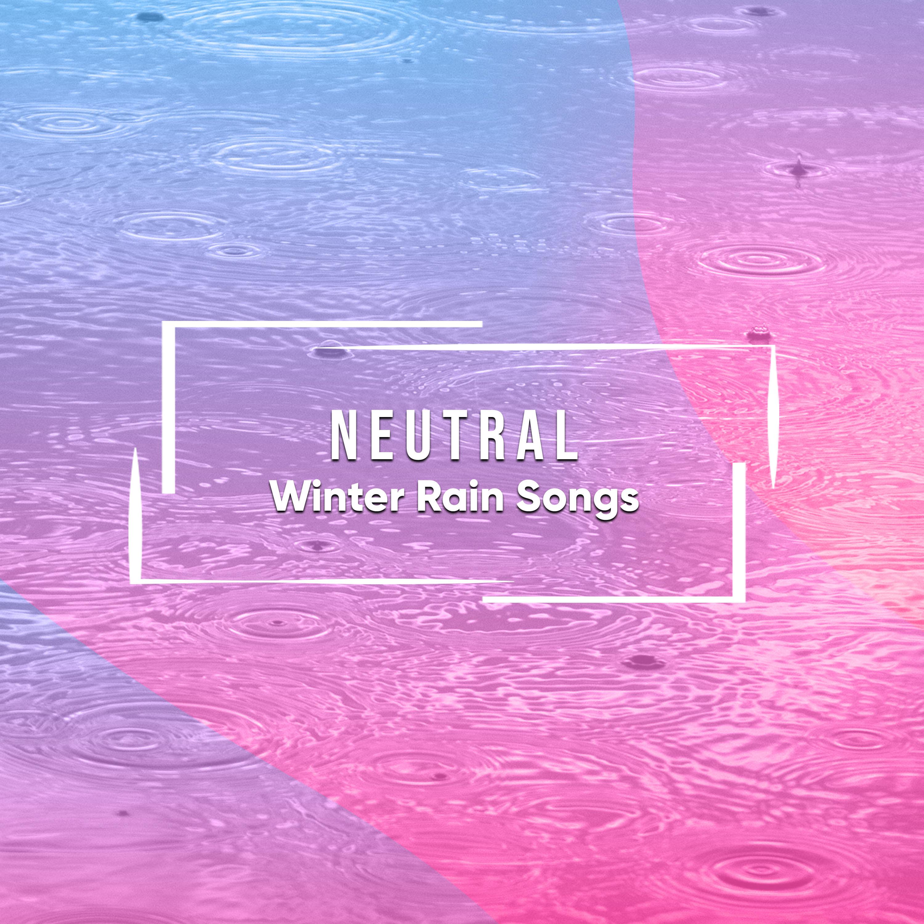 #16 Neutral Winter Rain Songs