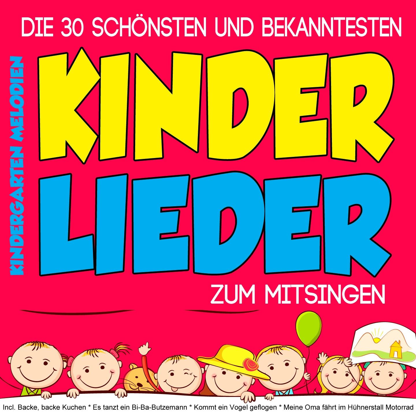 Kinderlieder Incl. Backe, backe Kuchen Es tanzt ein BiBaButzemann Kommt ein Vogel geflogen Meine Oma f hrt im Hü hnerstall Motorrad