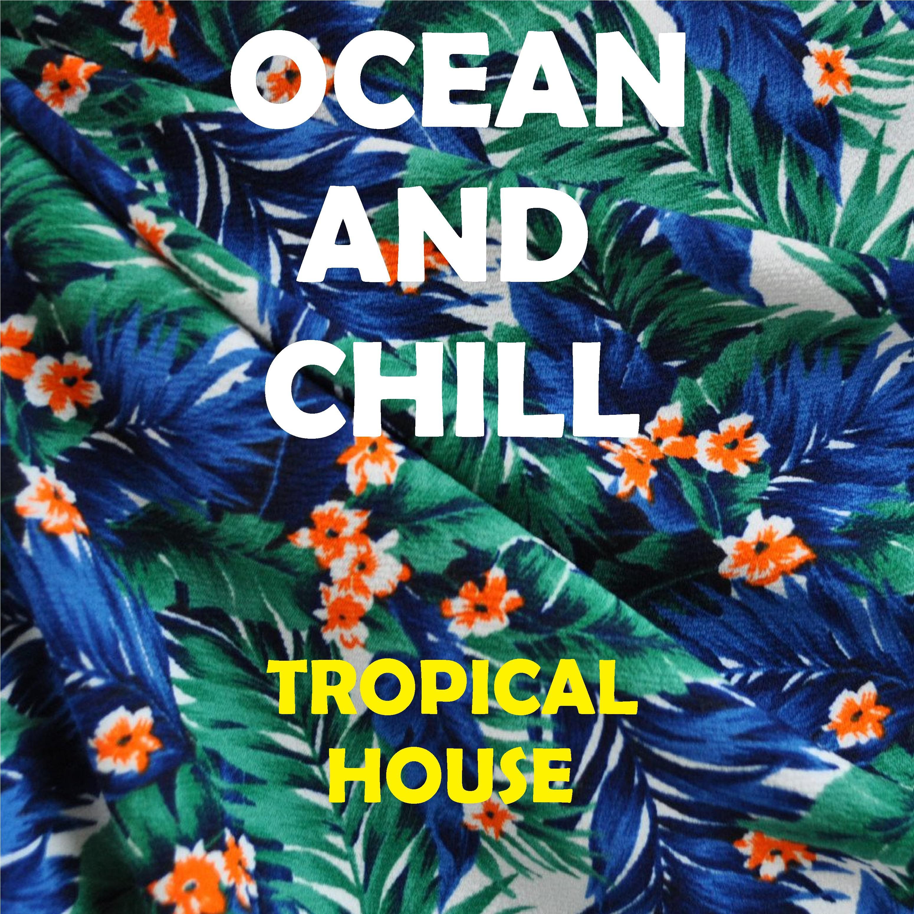 Ocean and Chil (Tropical House)