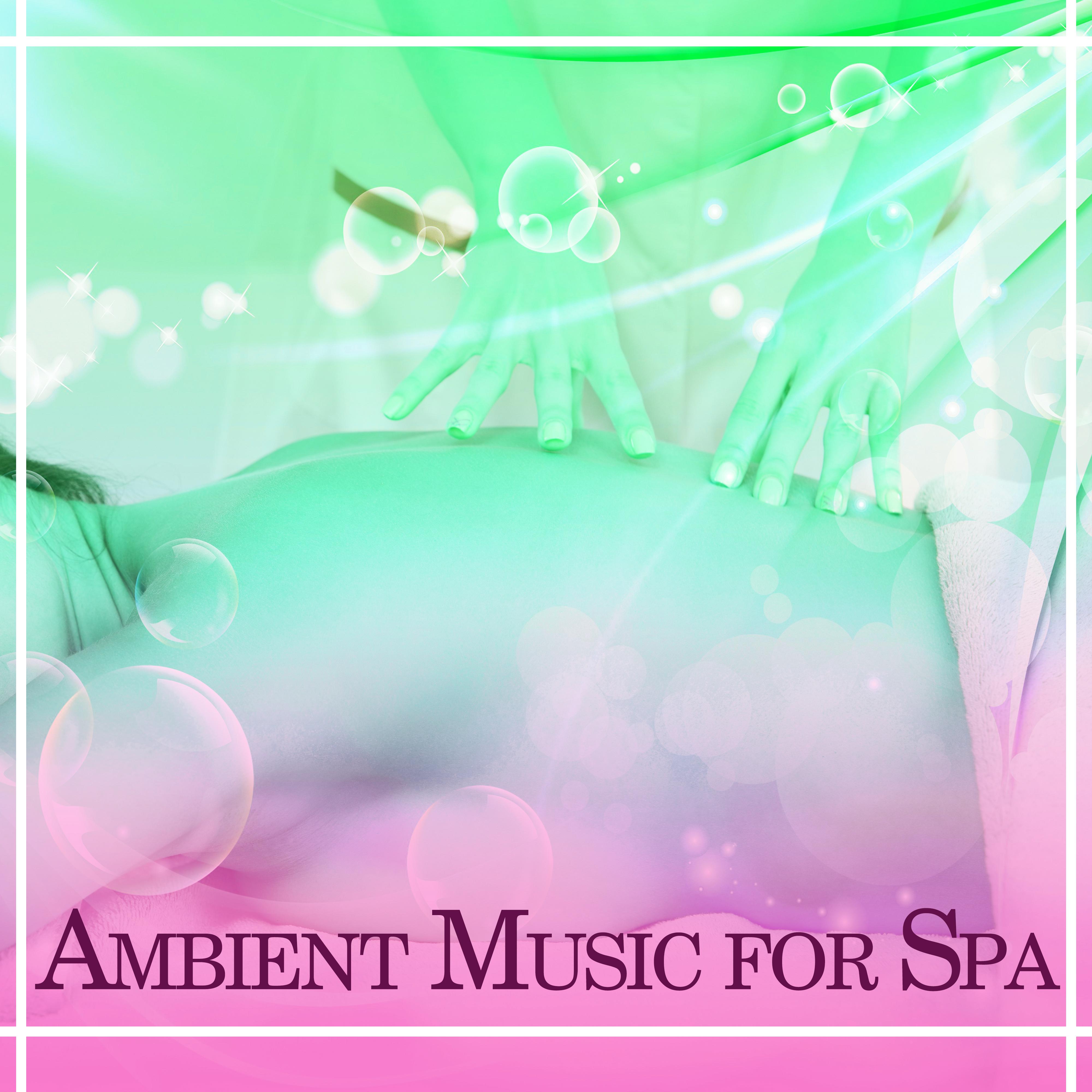 Ambient Music for Spa  New Age Music, Peaceful Sounds of Nature, Perfect for Massage, Healing Music for Spa