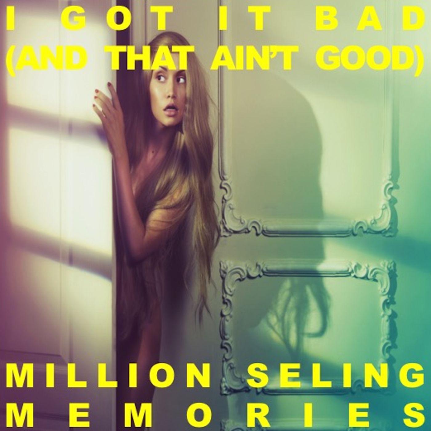 I Got It Bad (And That Ain't Good): Million Selling Memories