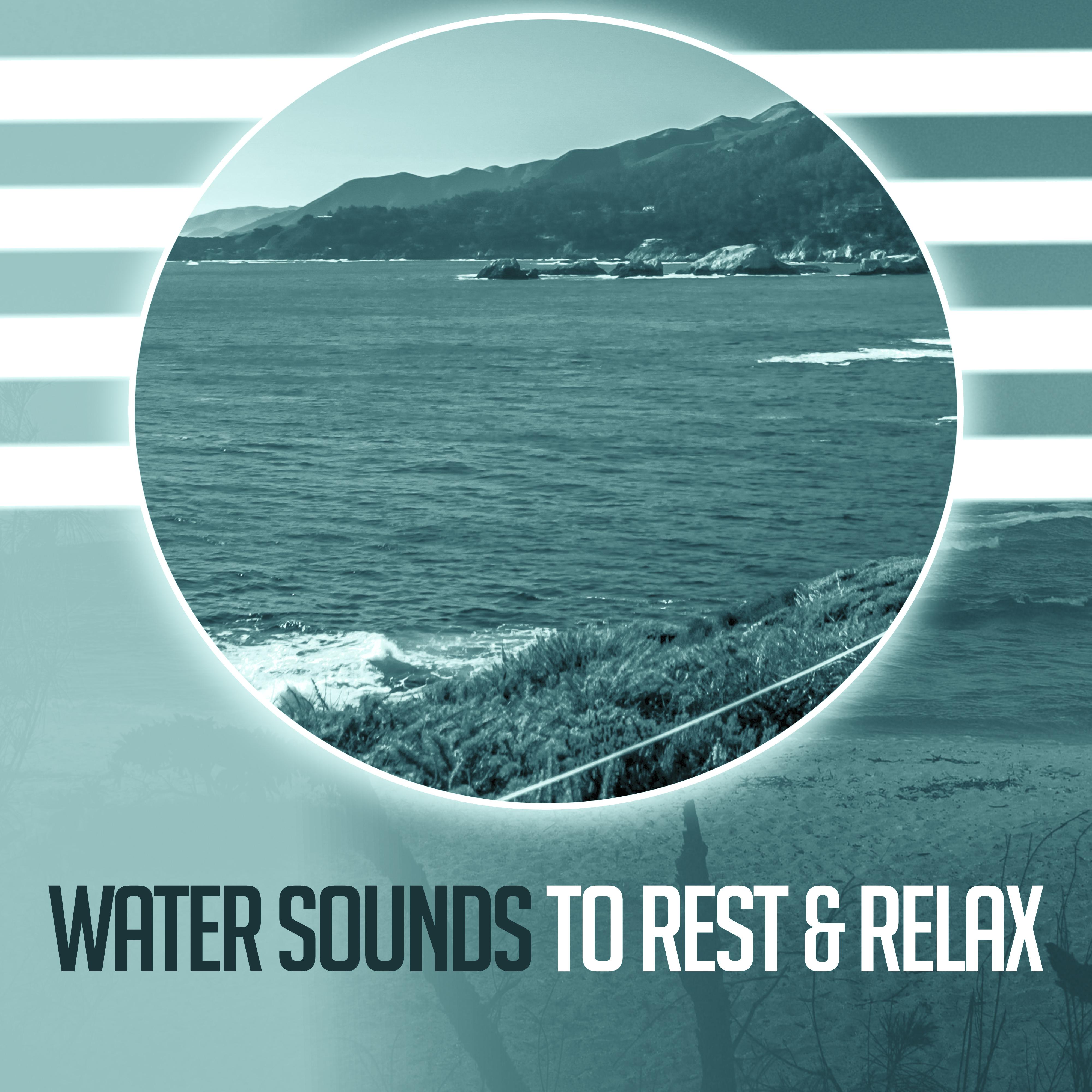 Water Sounds to Rest  Relax  Calming Nature Sounds, Music for Peaceful Mind, Soft Relaxation