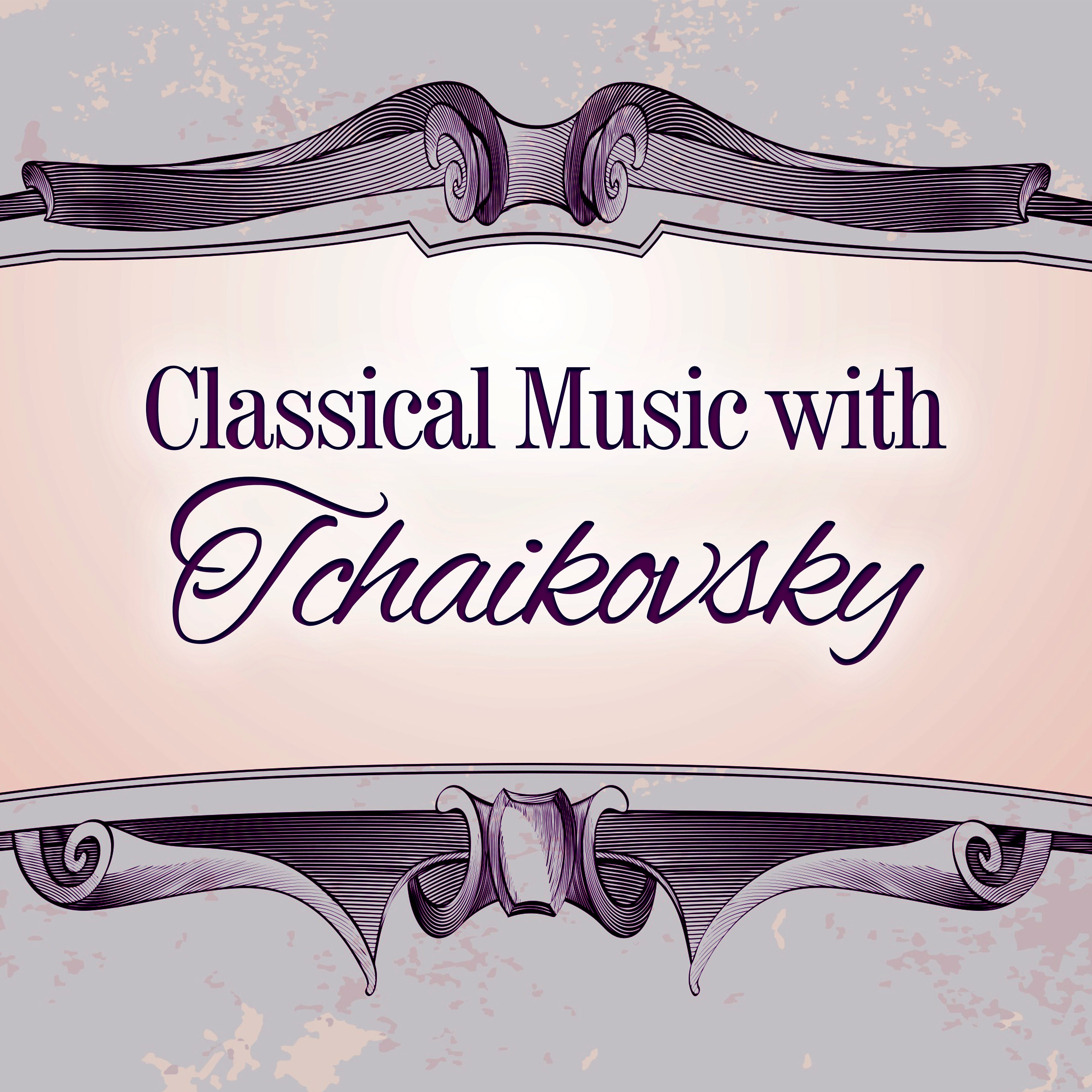 Classical Music with Tchaikovsky  Soft Piano Sounds, Relax Yourself, Classical Music, No More Stress