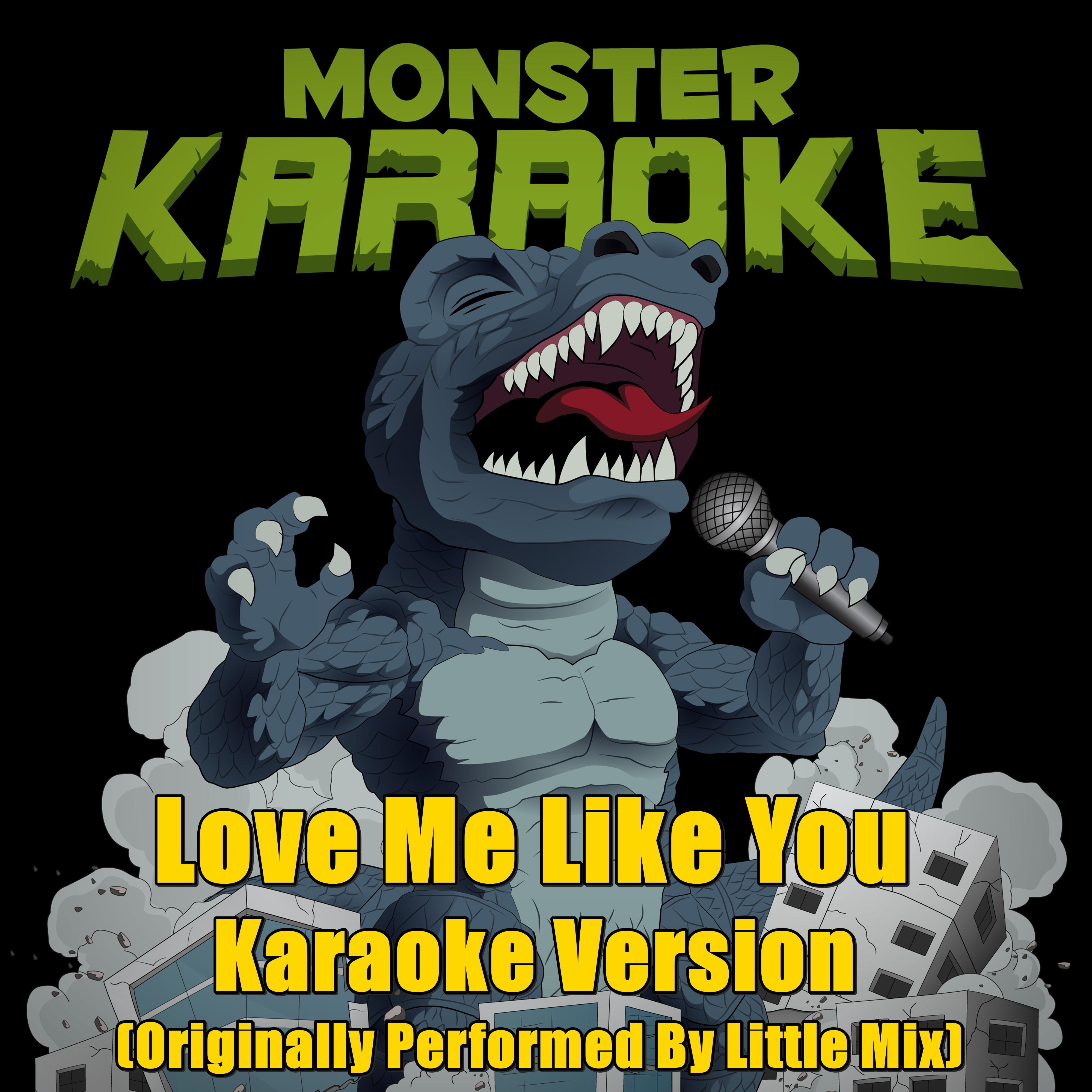 Love Me Like You (Originally Performed By Little Mix) [Karaoke Version]