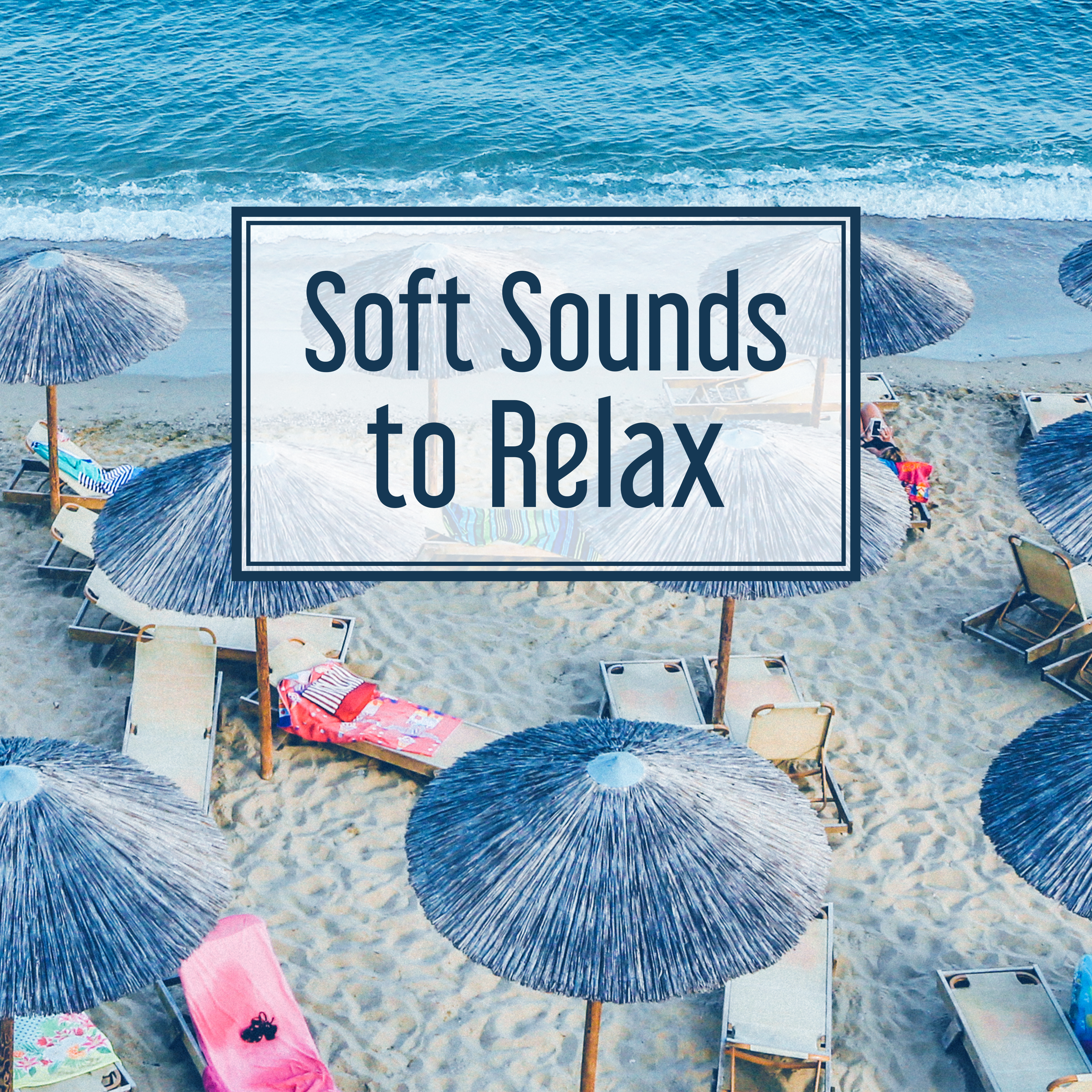 Soft Sounds to Relax  Easy Listening, New Age to Rest, Music to Help You Relax