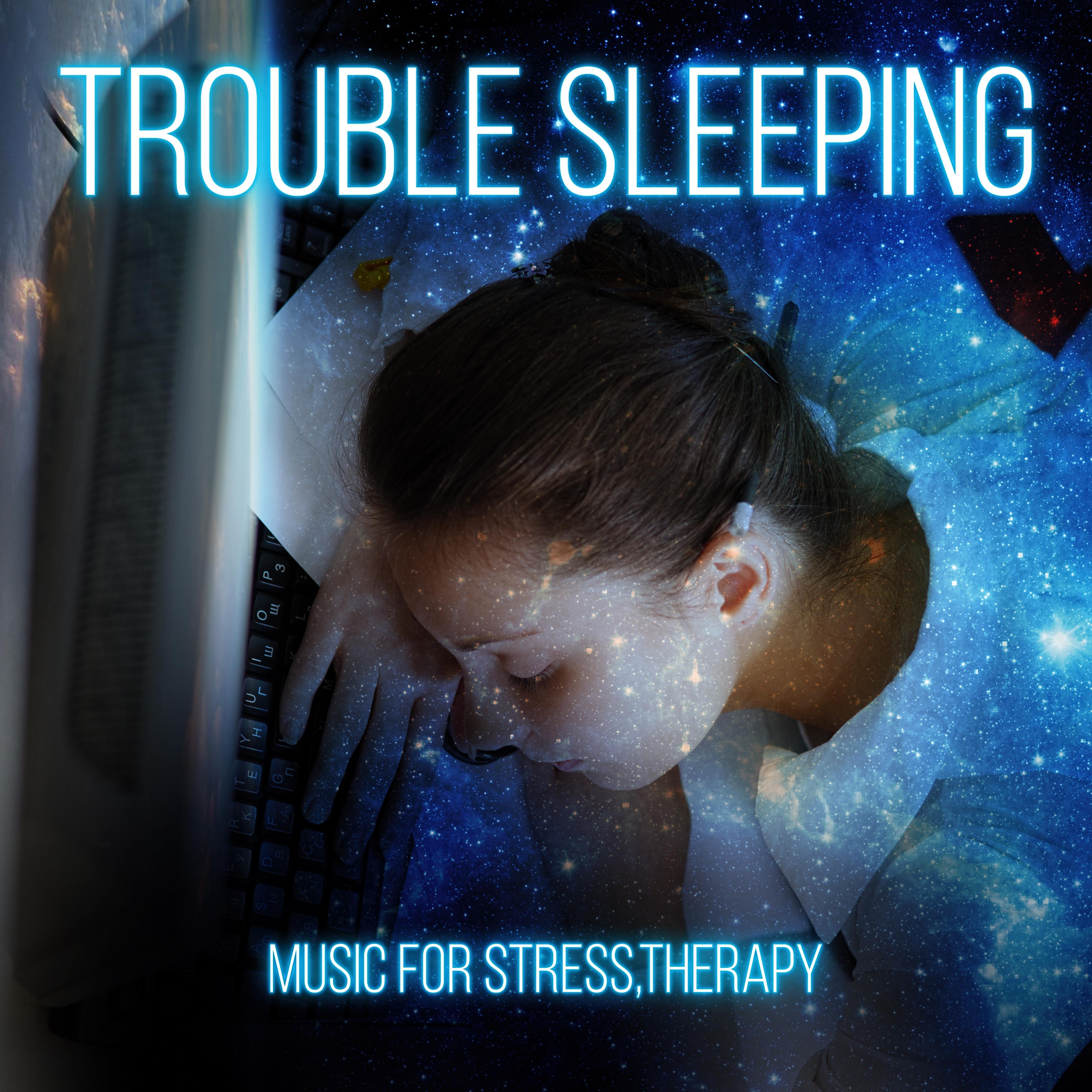Trouble Sleeping - Music for Stress Relief, Therapy Music with Nature Sounds, Gentle Music for Restful Sleep, Mind and Body Harmony, Calming Music, Relaxing Background Music
