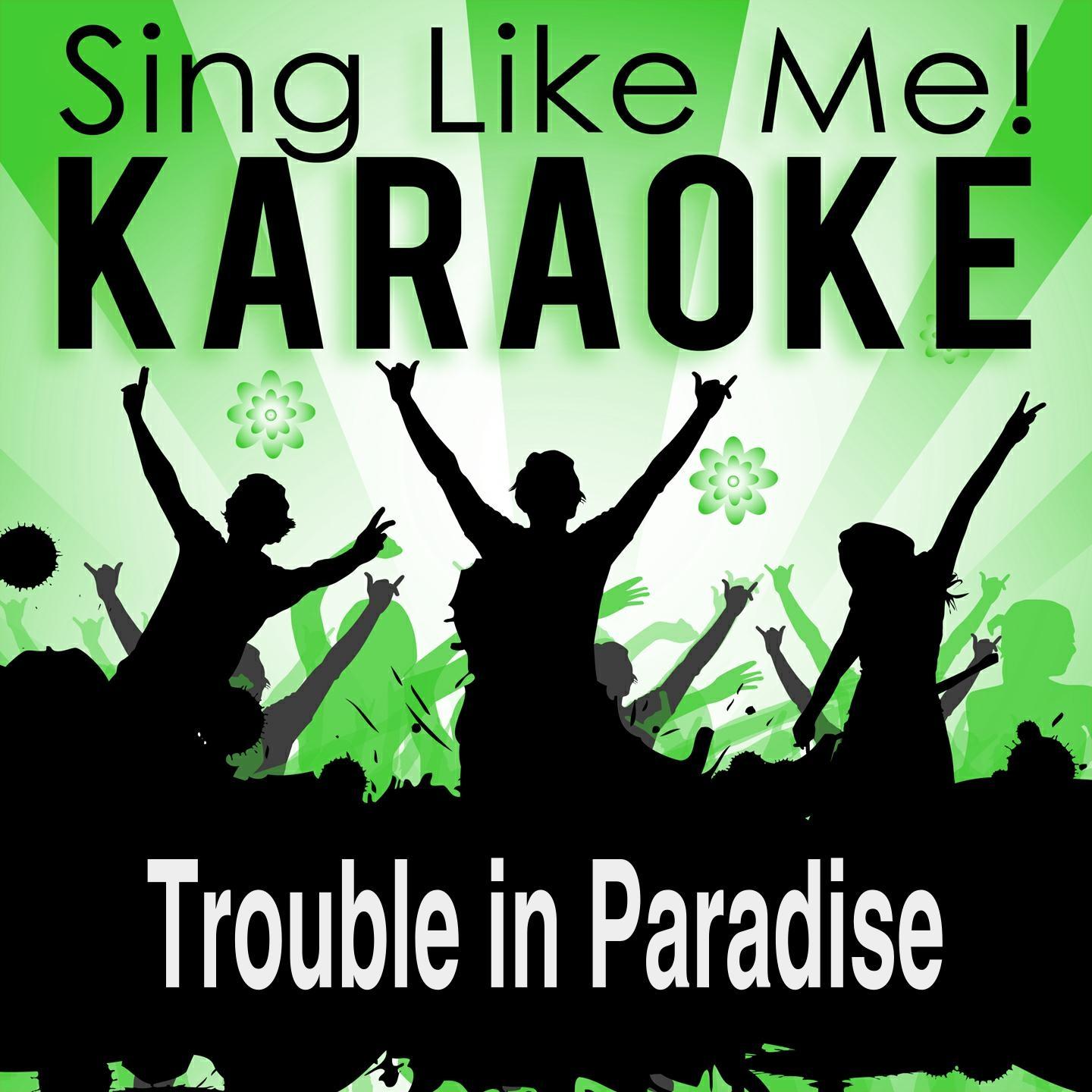 Trouble in Paradise (Karaoke Version) (Originally Performed By Al Jarreau)