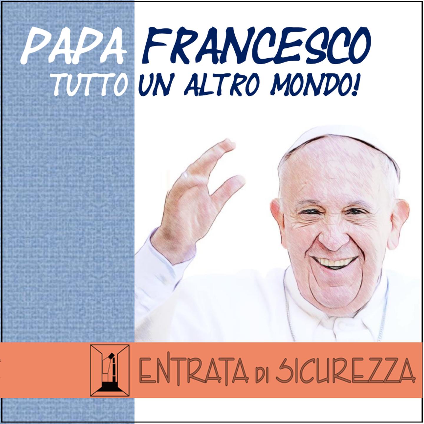 Papa Francesco (Tutto un altro mondo!)
