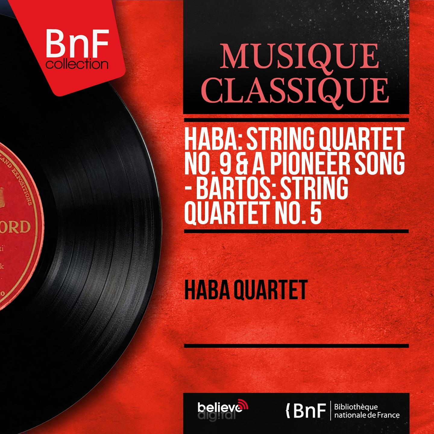 Ha ba: String Quartet No. 9  A Pioneer Song  Barto: String Quartet No. 5 Mono Version
