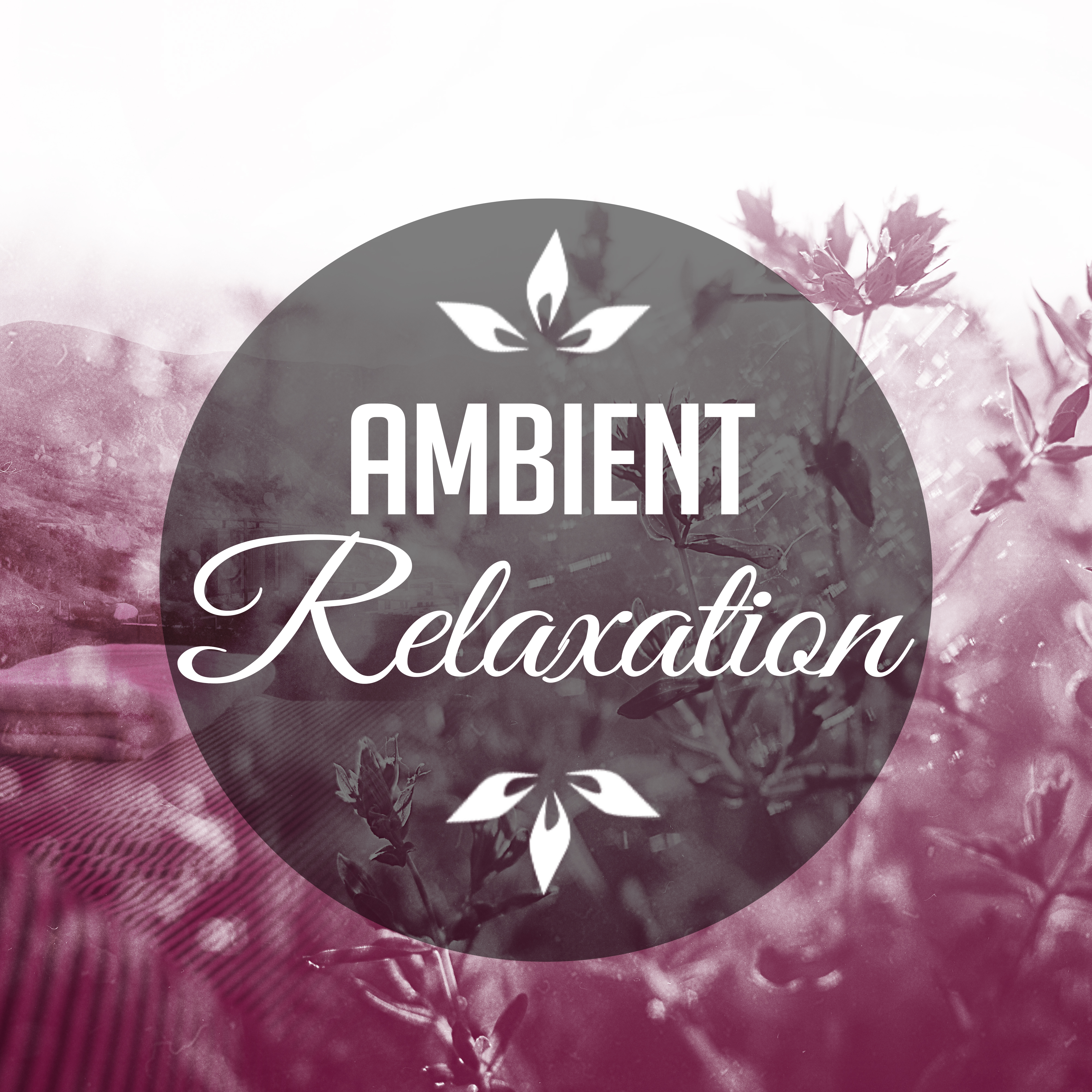 Ambient Relaxation  Relaxing Music for Manage Stress, Sounds of Nature, Relaxation Spa Music, Rest