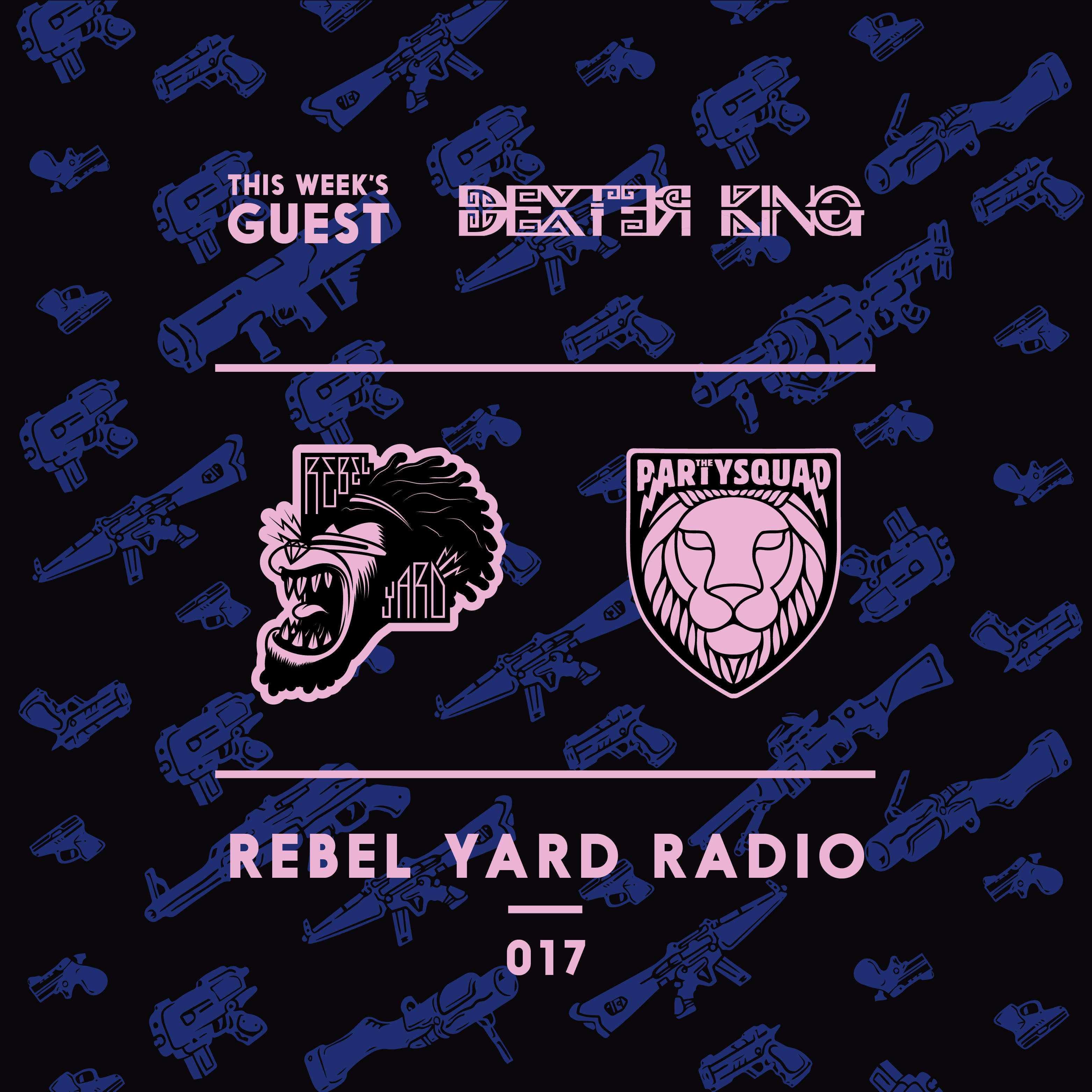 THE PARTYSQUAD PRESENTS - REBEL YARD RADIO 017 DEXTER KING