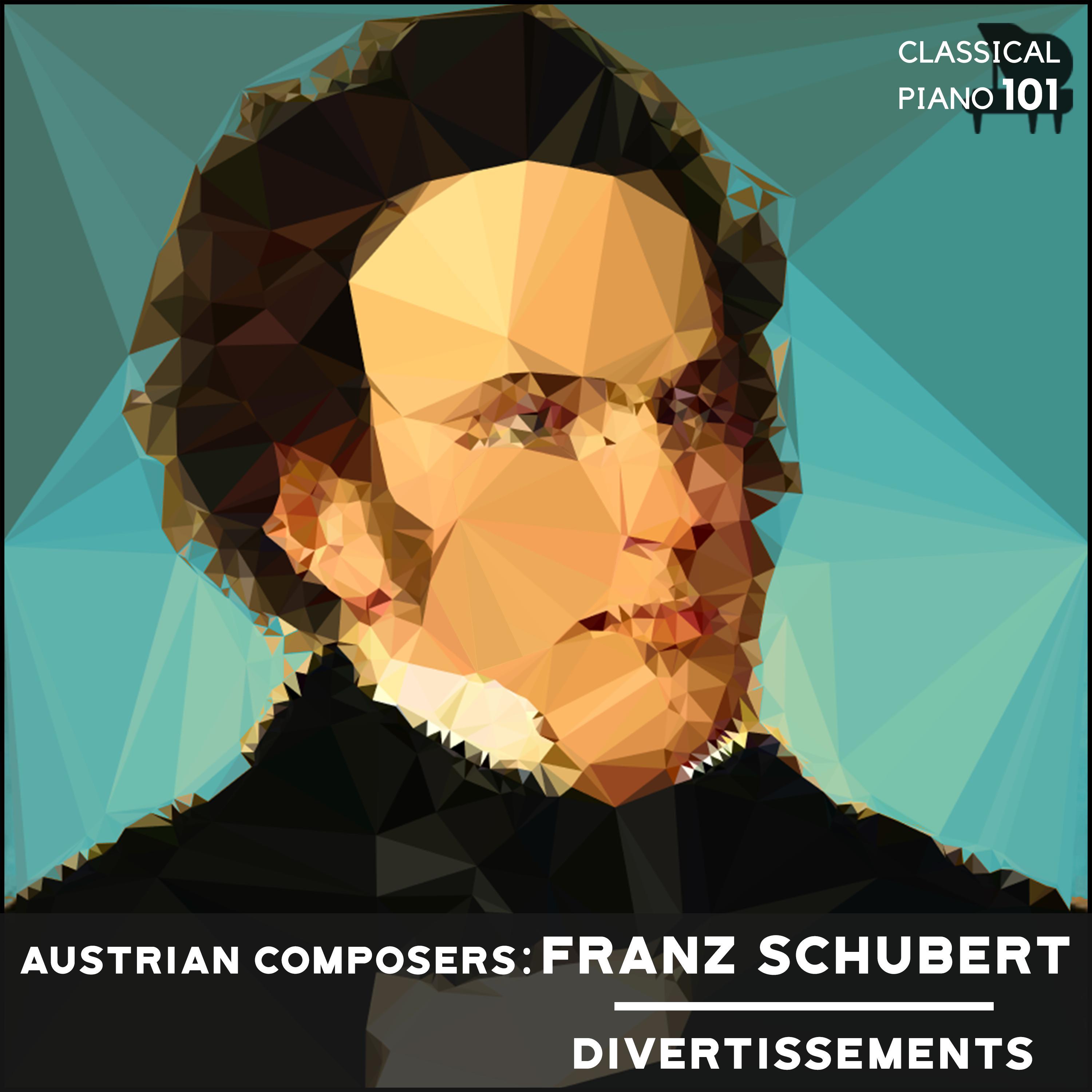 Austrian Composers: Franz Schubert Divertissements