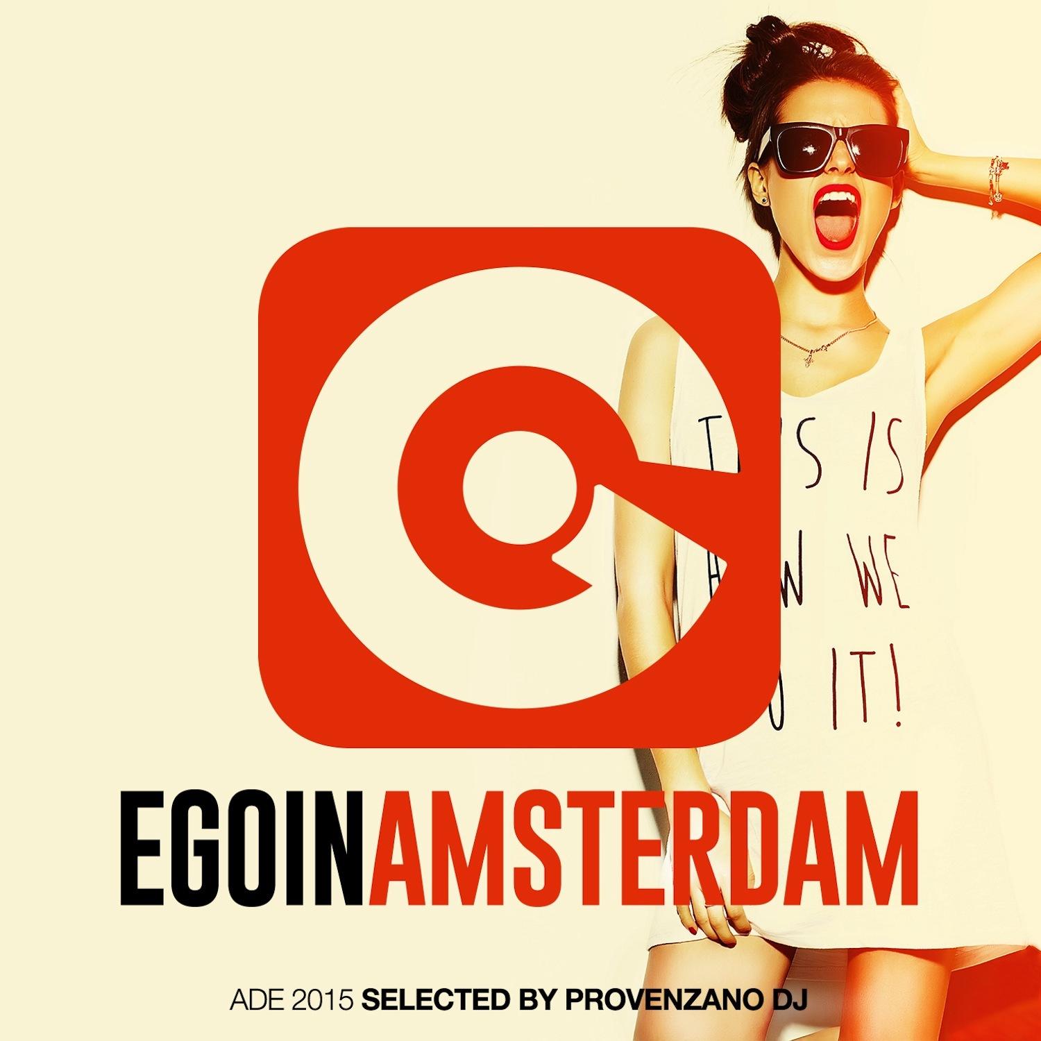 Ego in Amsterdam Selected by Provenzano DJ (Special Ade 2015 Edition)