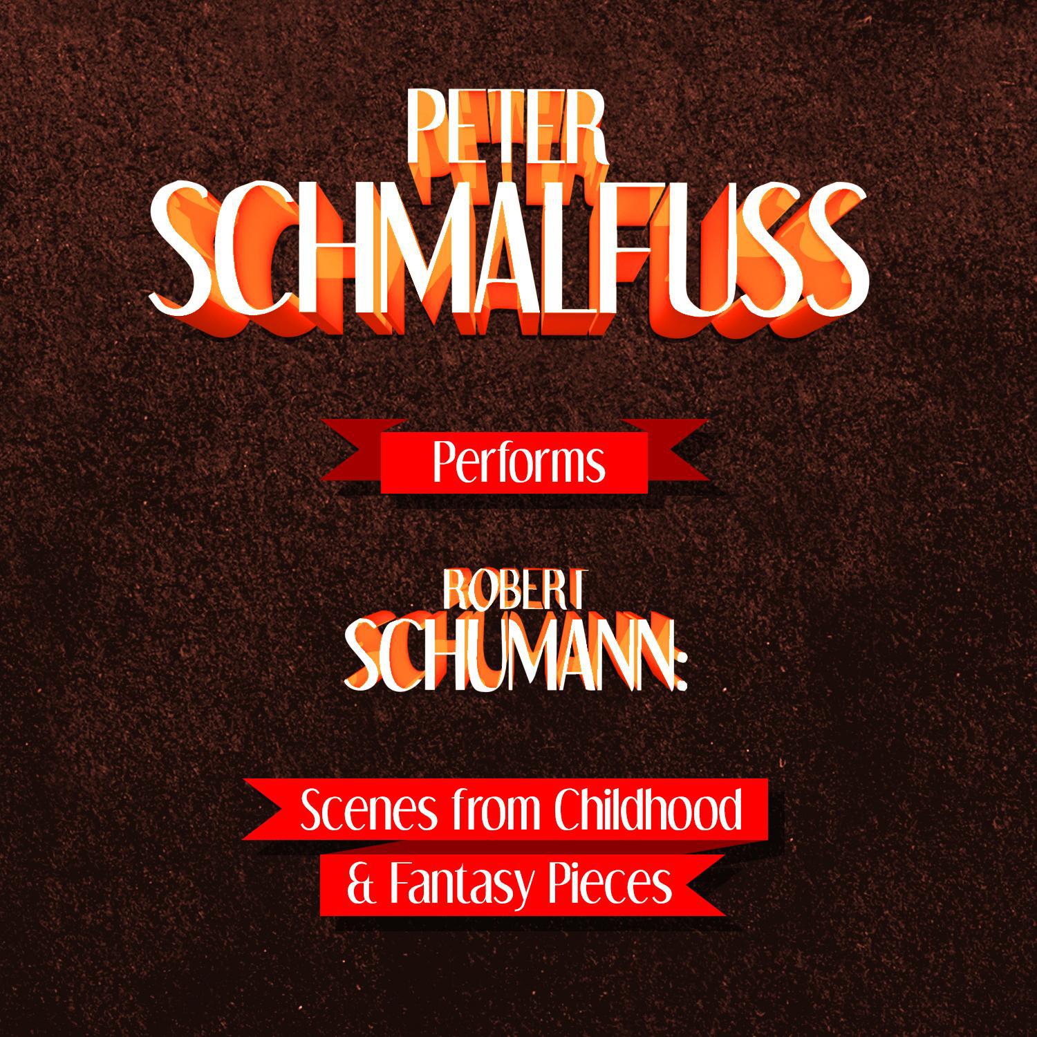 Peter Schmalfuss Performs Robert Schumann: Scenes from Childhood & Fantasy Pieces