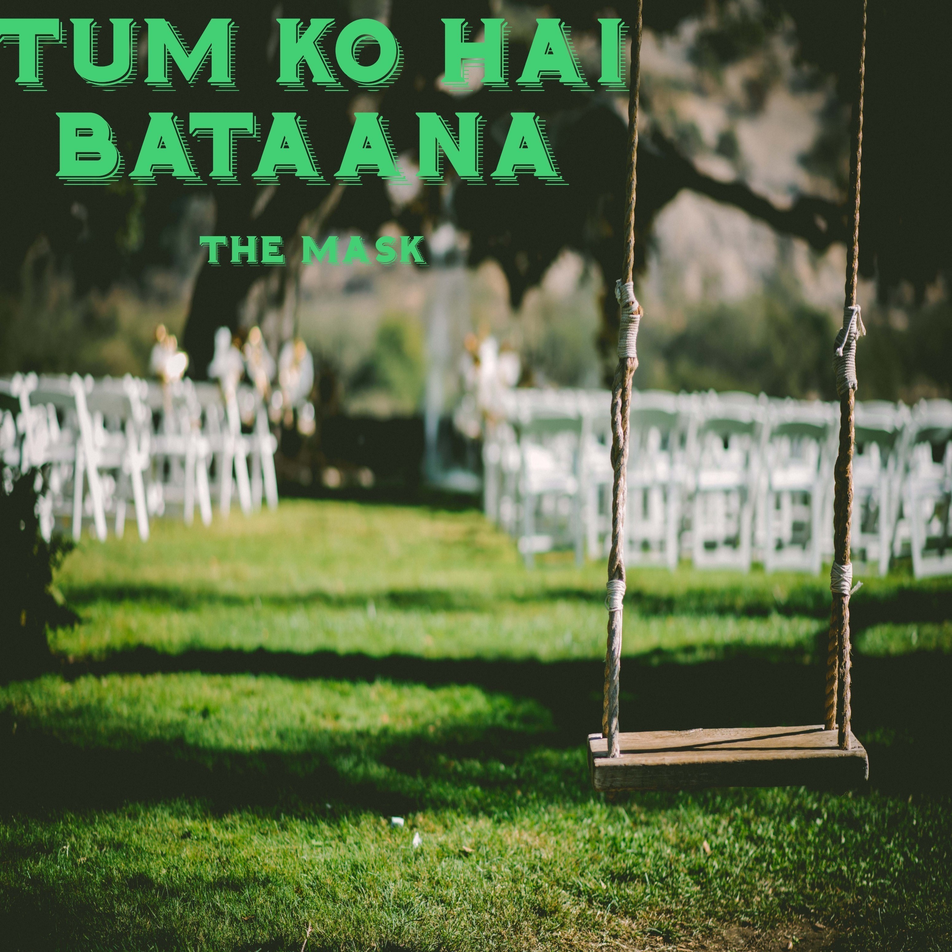 Tum Ko Hai Bataana