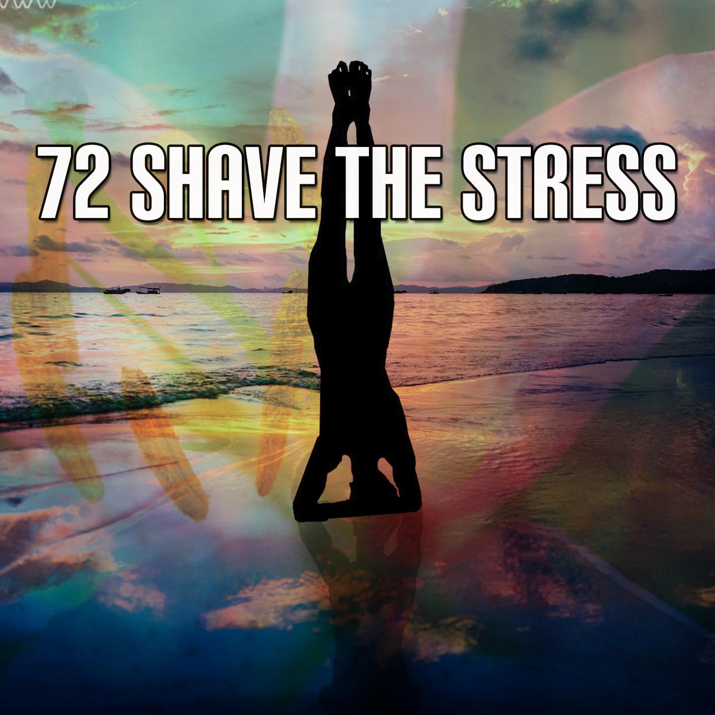 72 Shave The Stress