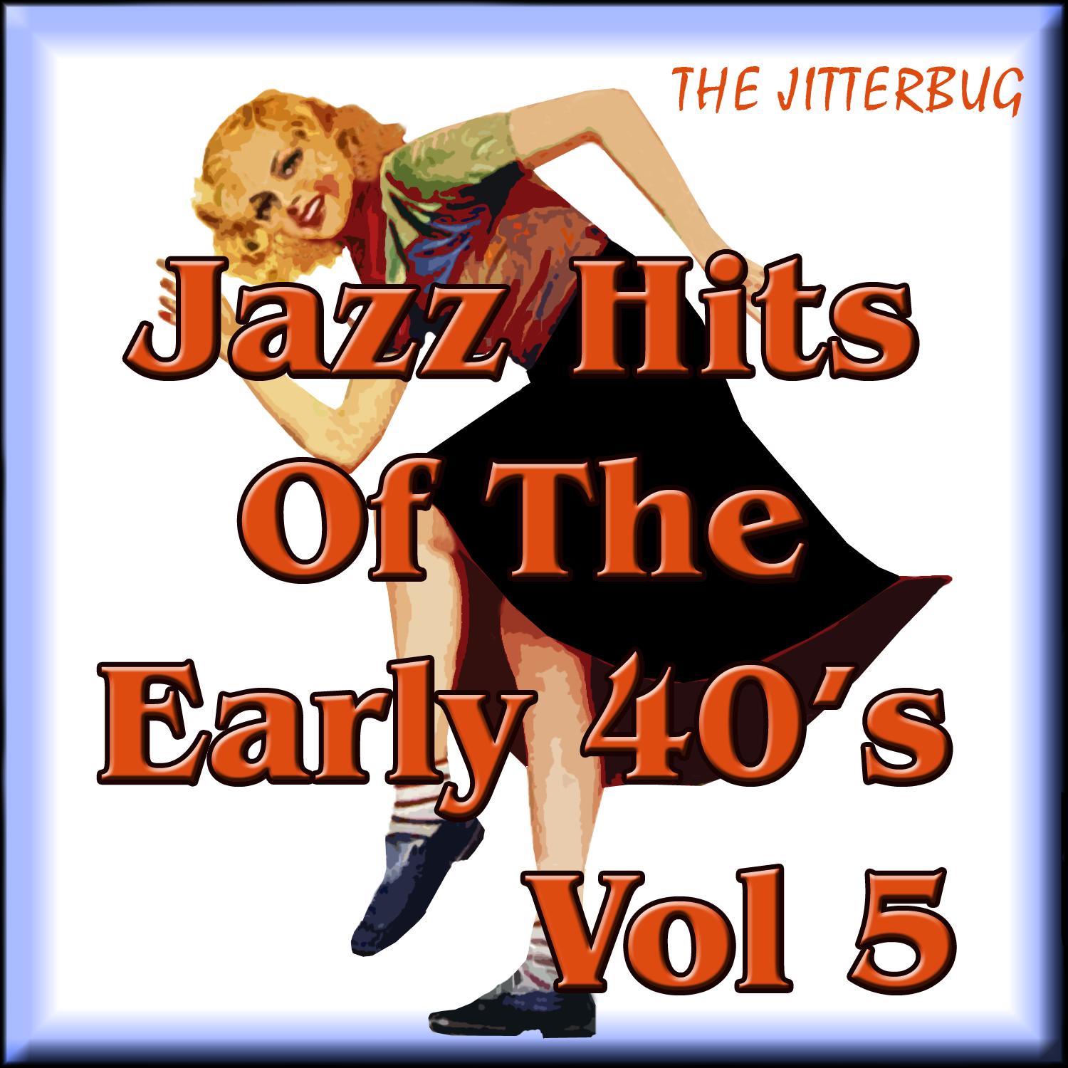 Jazz Hits of The Early 40's Vol 5