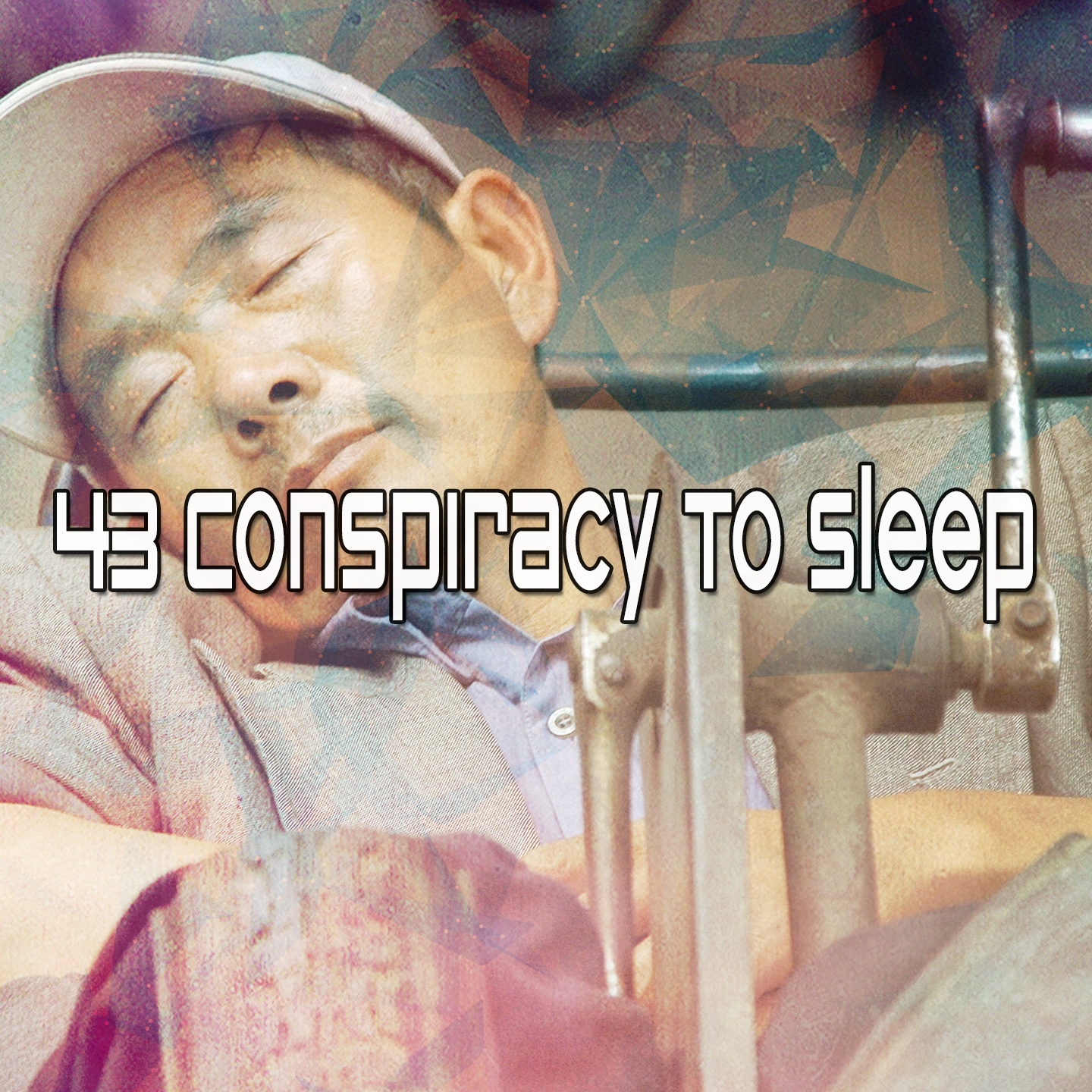 43 Conspiracy To Sleep