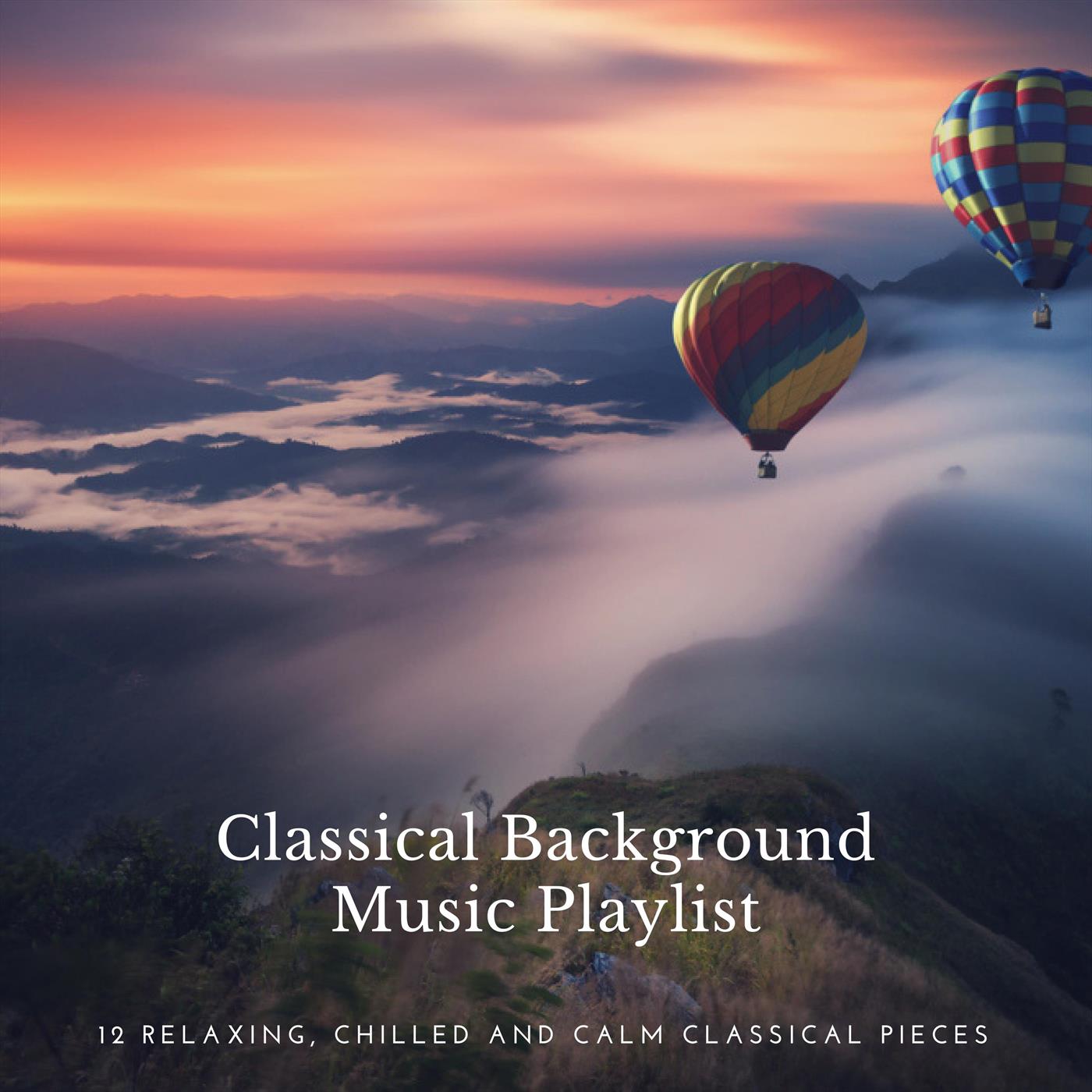 Classical Background Music Playlist: 12 Relaxing, Chilled and Calm Classical Pieces