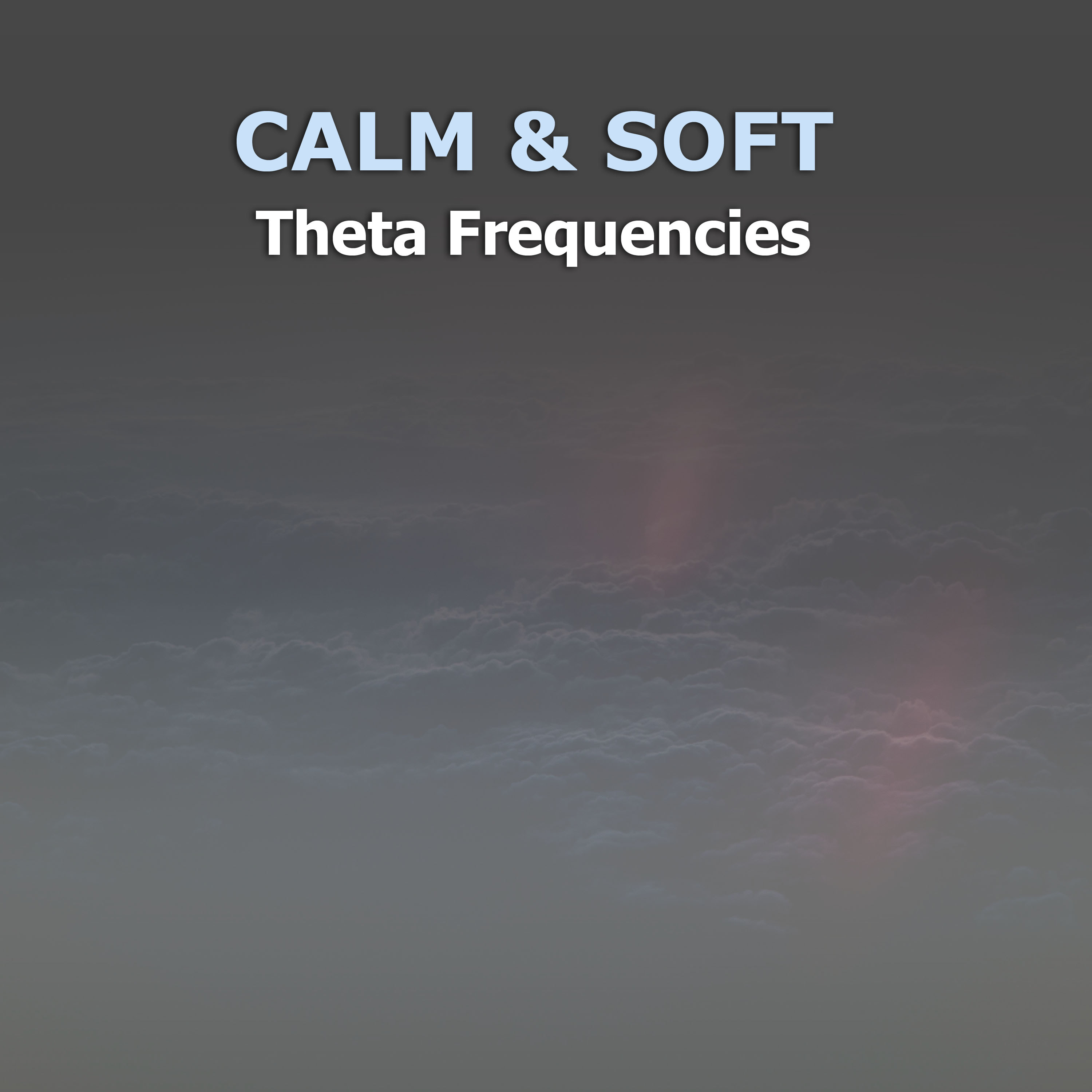 #2018 Calm & Soft Theta Frequencies