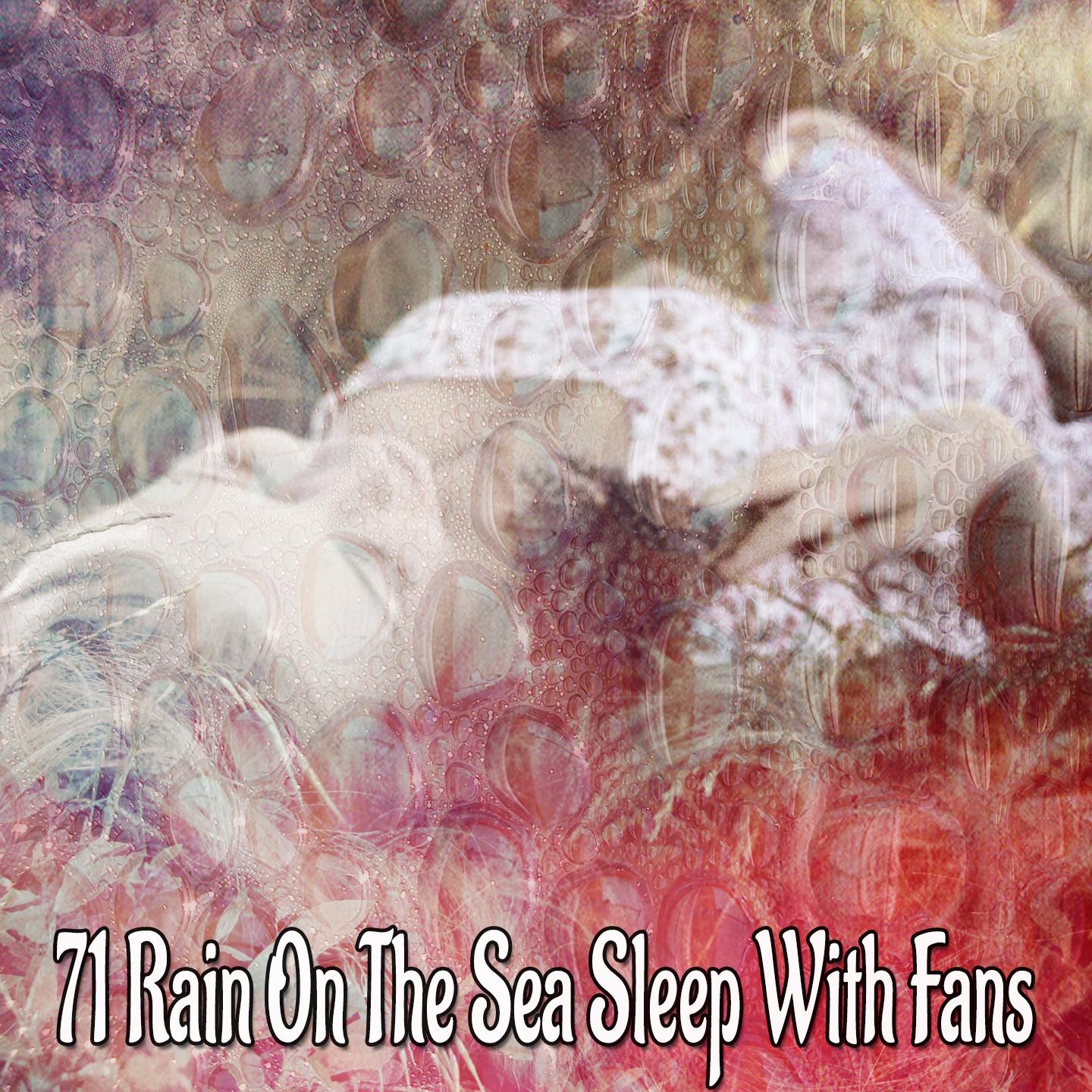 71 Rain On The Sea Sleep With Fans