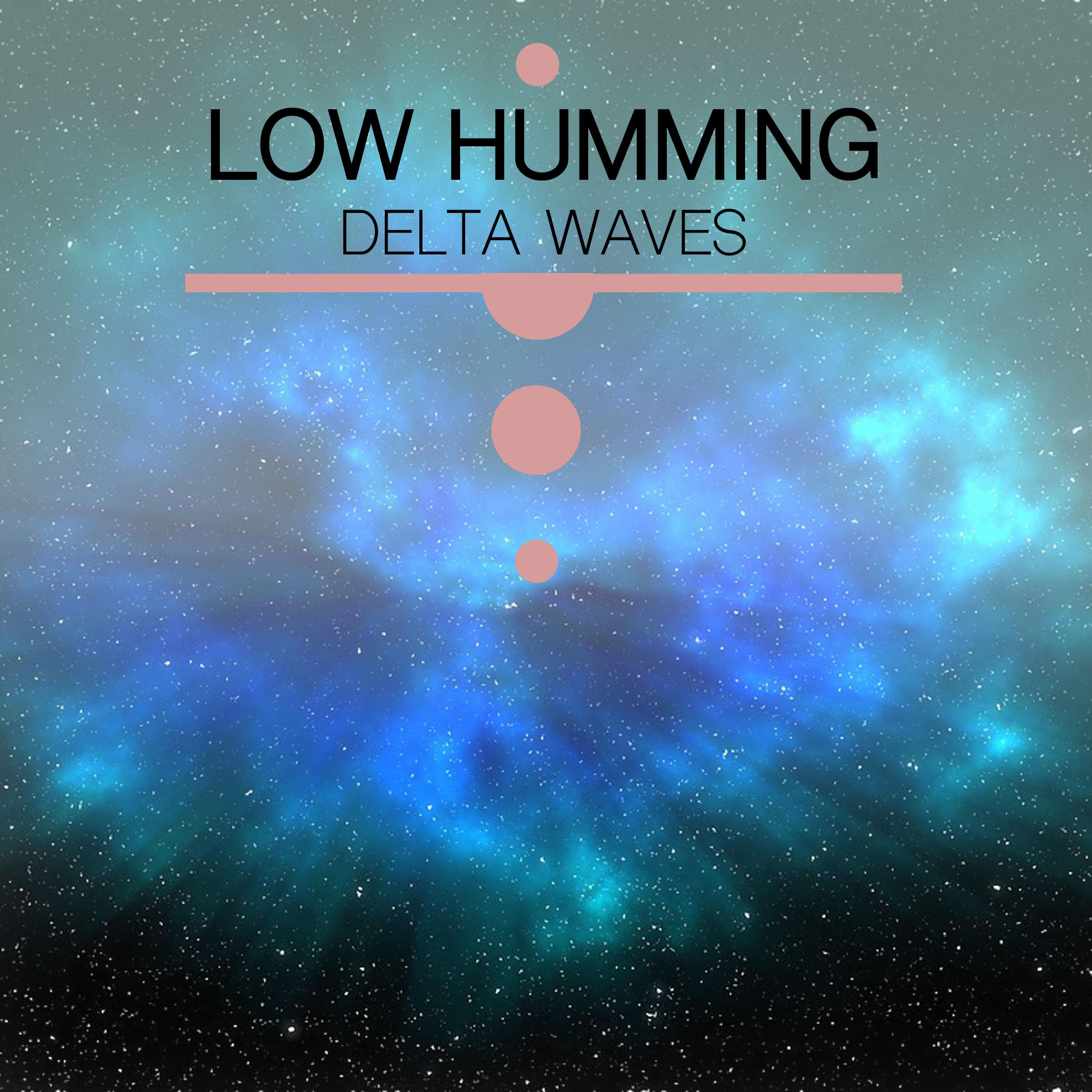 #2018 Low Humming Delta Waves