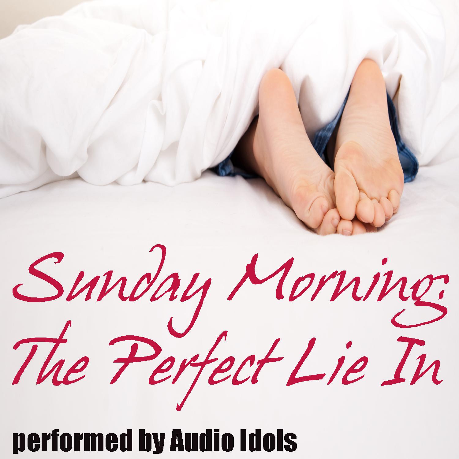 Sunday Morning: The Perfect Lie In