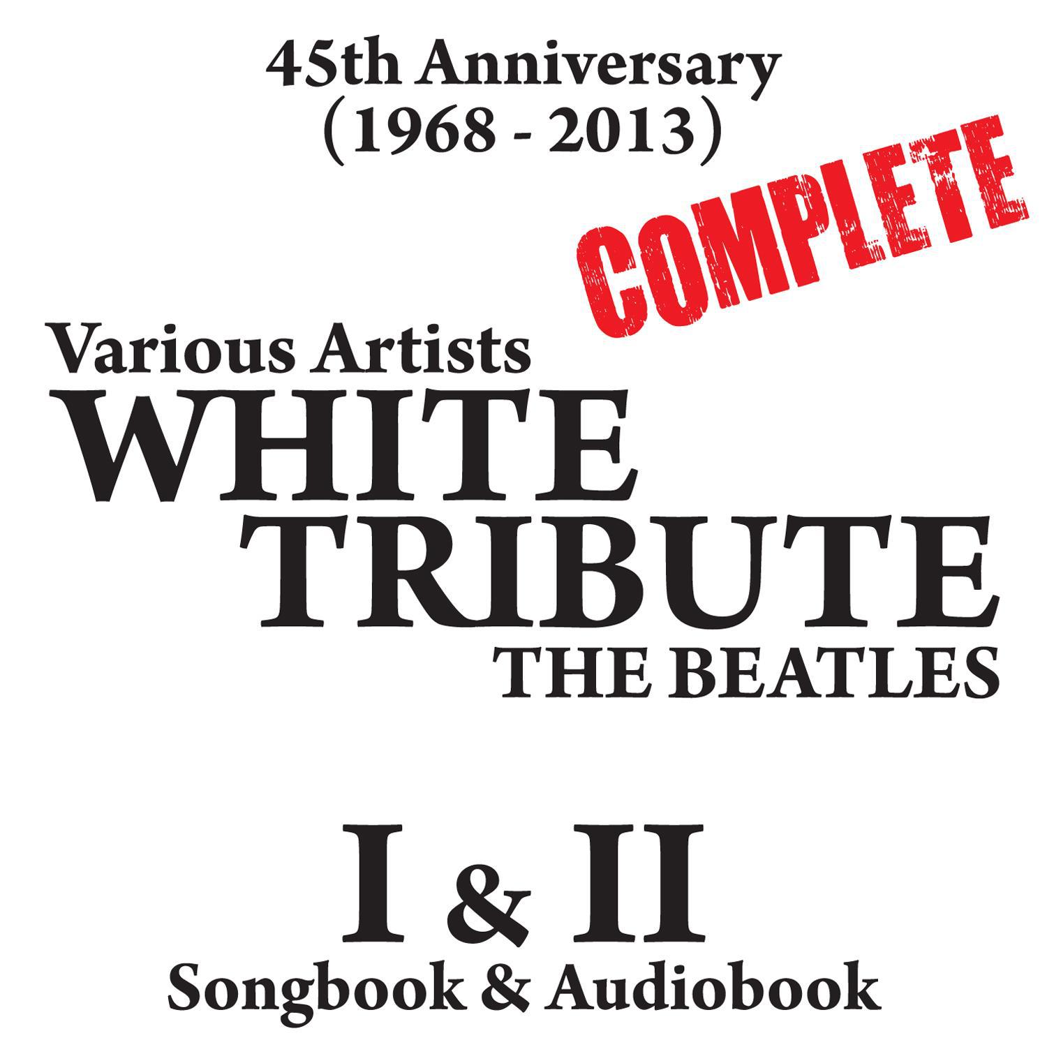 The Complete White Album Tribute (Part One & Two) 45th Anniversary [1968 - 2013] - Songbook & Audiobook
