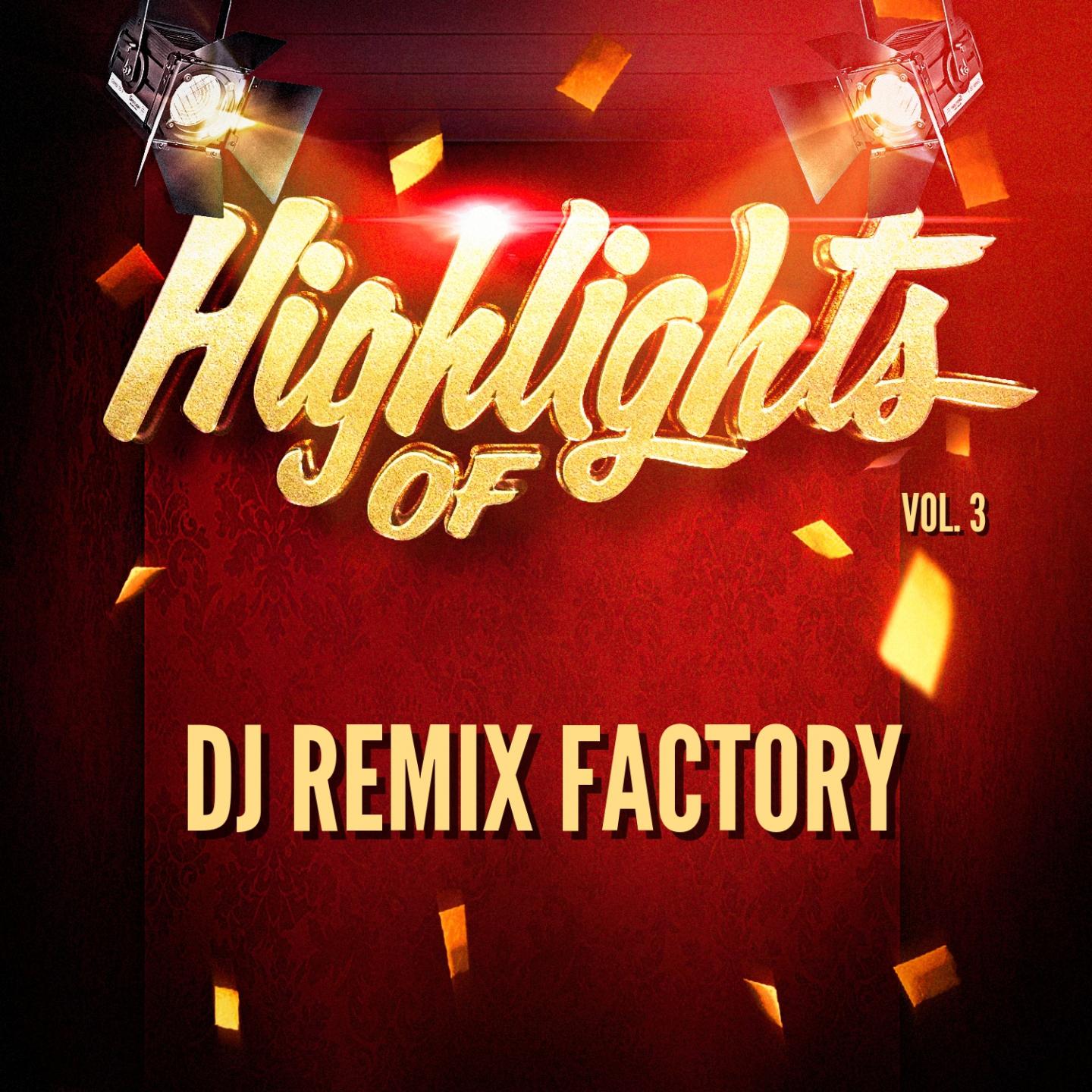 Highlights Of DJ ReMix Factory, Vol. 3